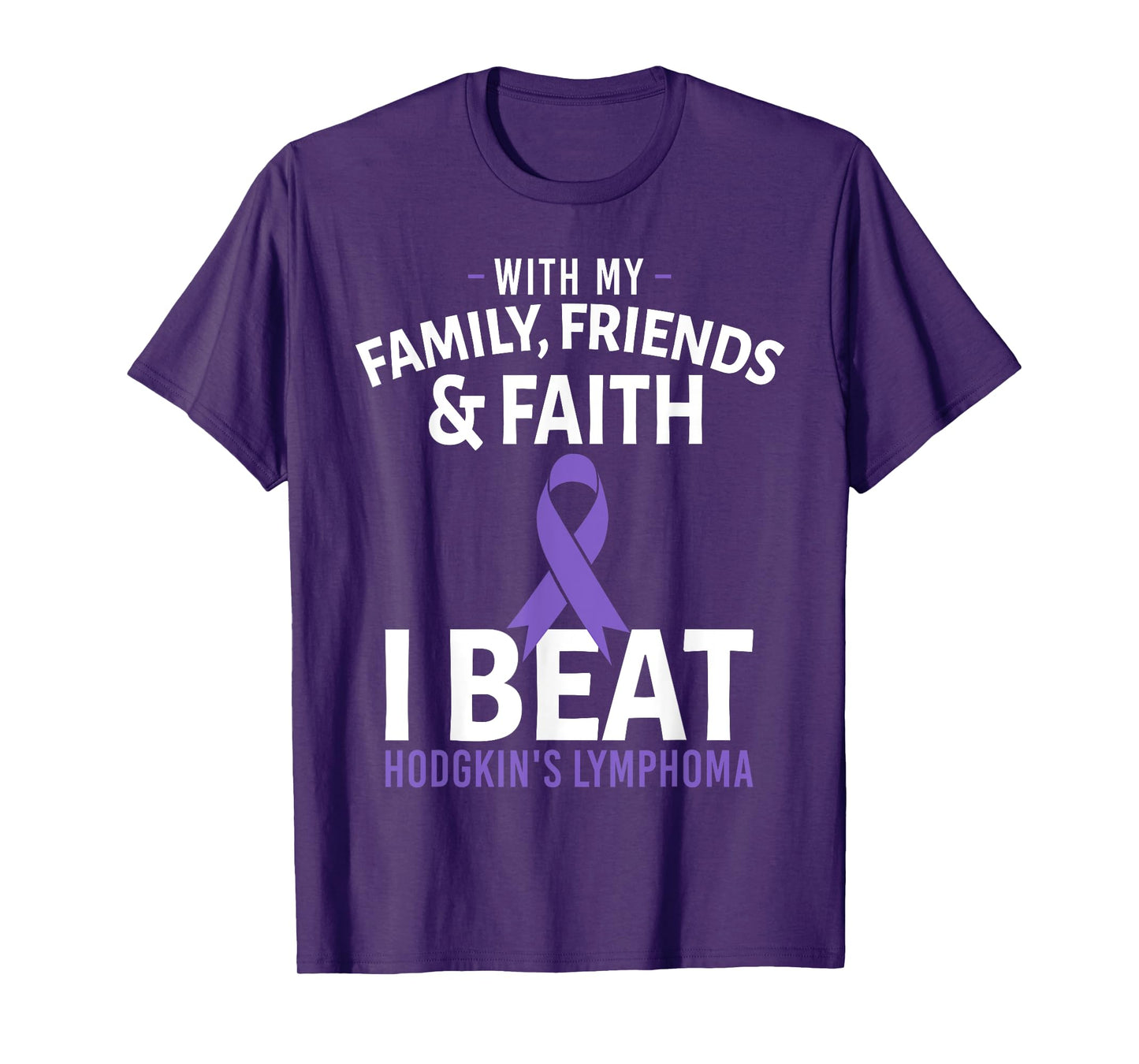 With My Family Friends and Faith I Beat Hodgkin's Lymphoma T-Shirt