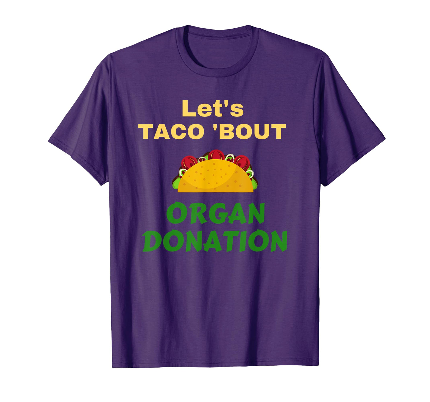 Funny Let's Taco 'Bout Organ Donation Organ Donor T-Shirt