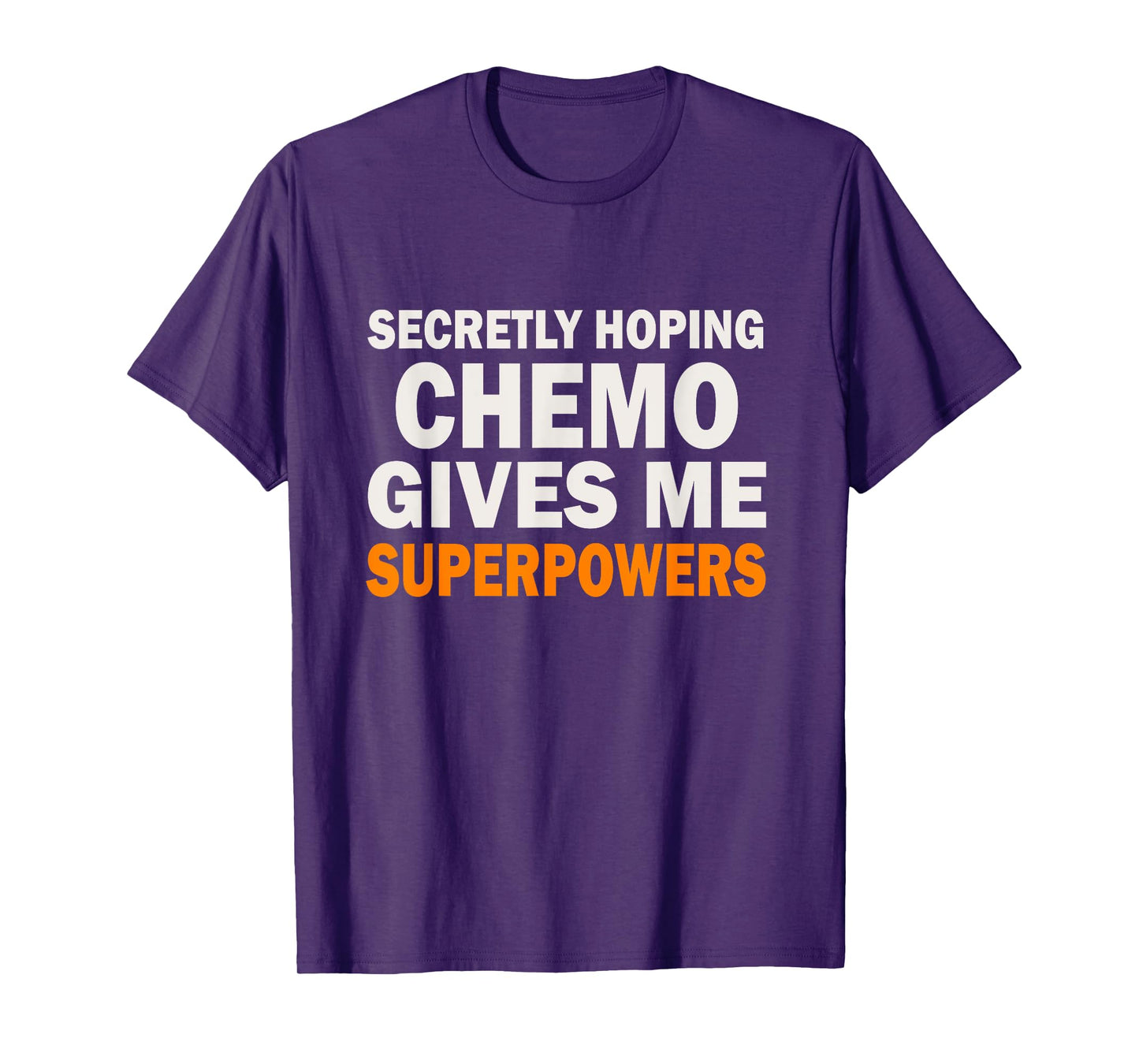 Chemo Secretly Hoping Superpowers-Radiation Cancer Awareness T-Shirt