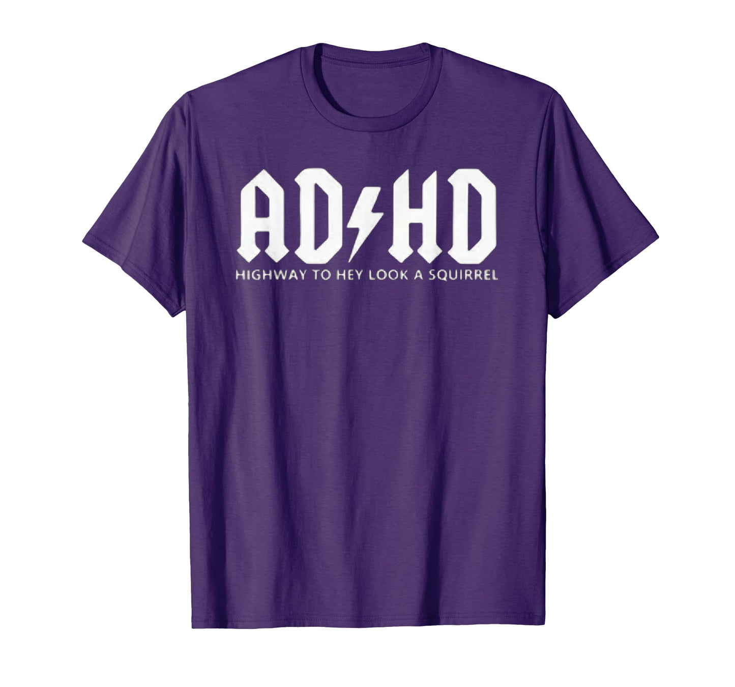 ADHD - Highway to Hey, Look a Squirrel T-Shirt