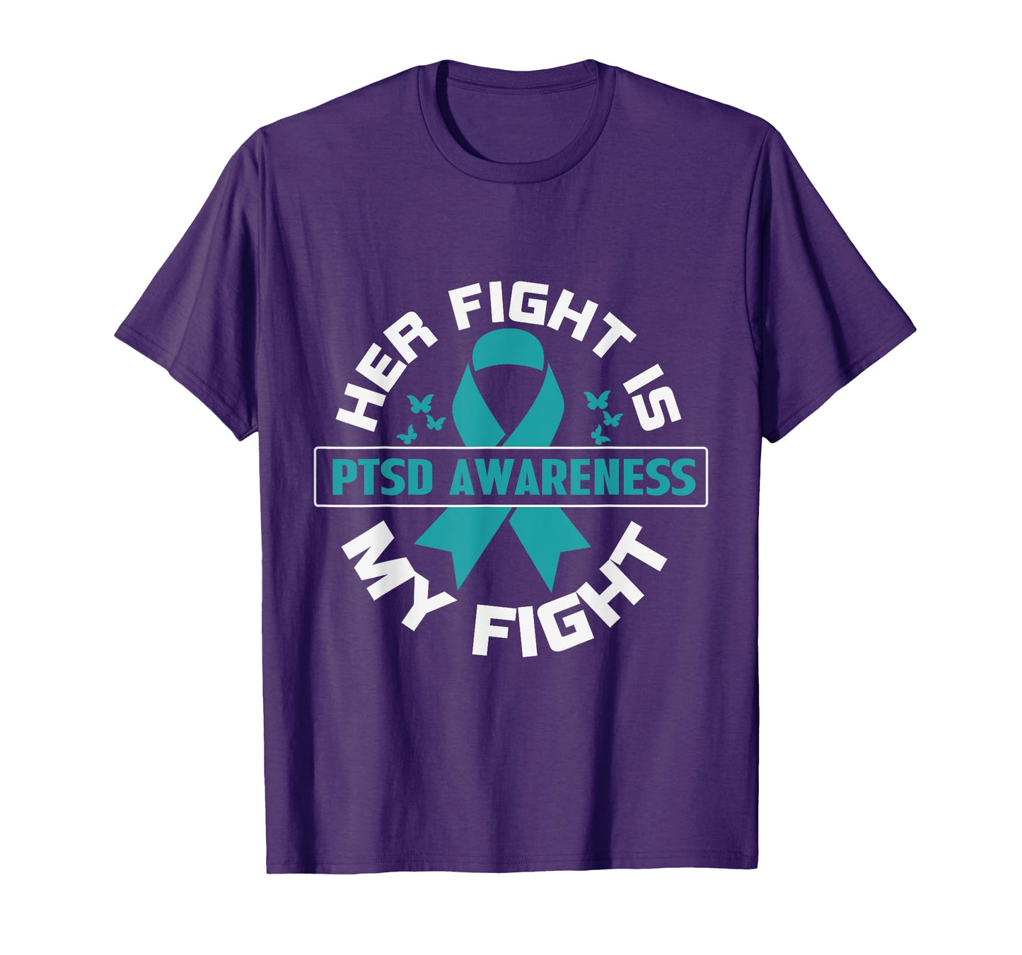 Her Fight Is My Fight PTSD Awareness T-Shirt