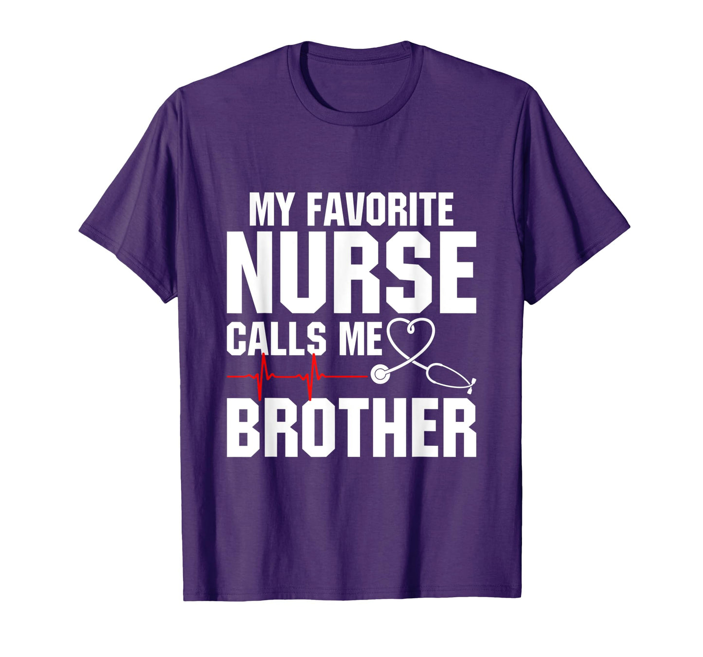 My Favorite Nurse Calls Me Brother T-Shirt