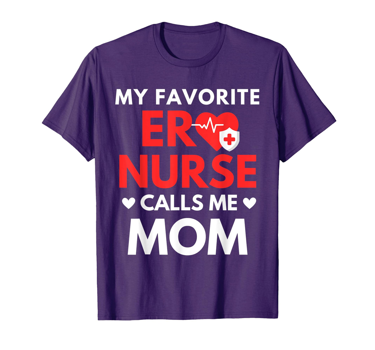 My Favorite ER Nurses Calls Me Mom T-Shirt