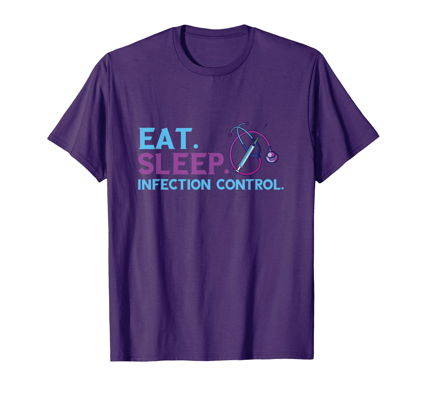 Eat Sleep Infection Control Medical Infection Control Nurse T-Shirt