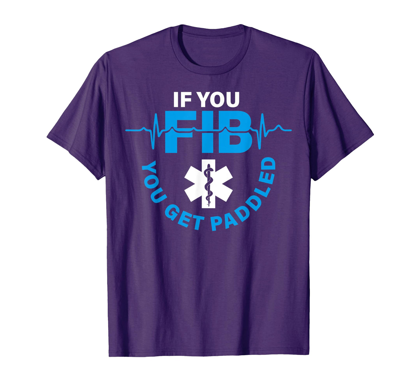 If Fib You Get Paddled Funny Cardiology Cardiologist Cardiac T-Shirt