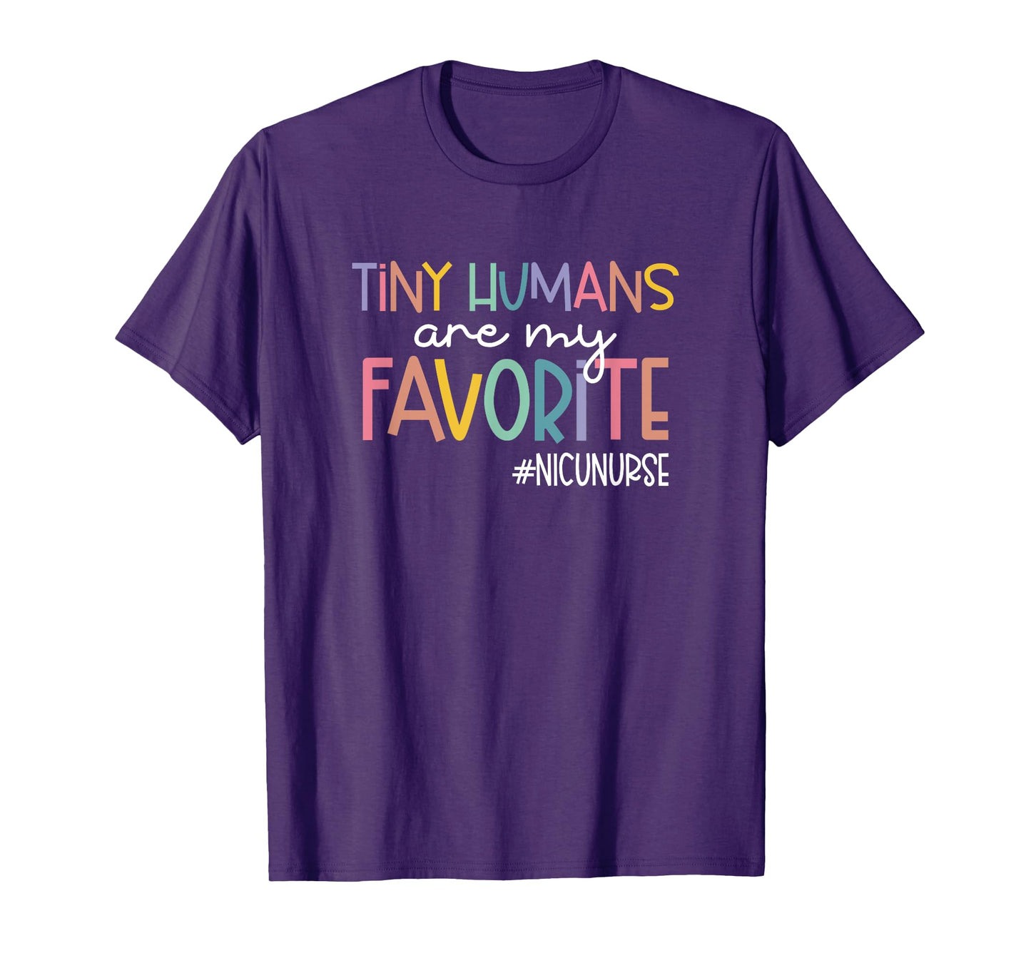 Tiny Humans Are My Favorite NICUNURSE, NICU Nurse T-Shirt