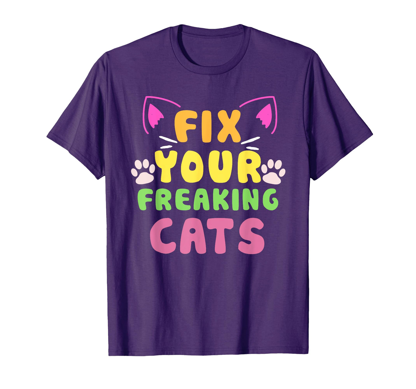Fix Your Freaking Cats Vet Tech Cat Feral Owner T-Shirt
