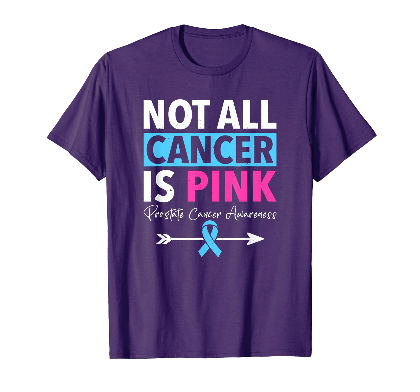 Not All Cancer Is Pink Prostate Cancer Awareness T-Shirt