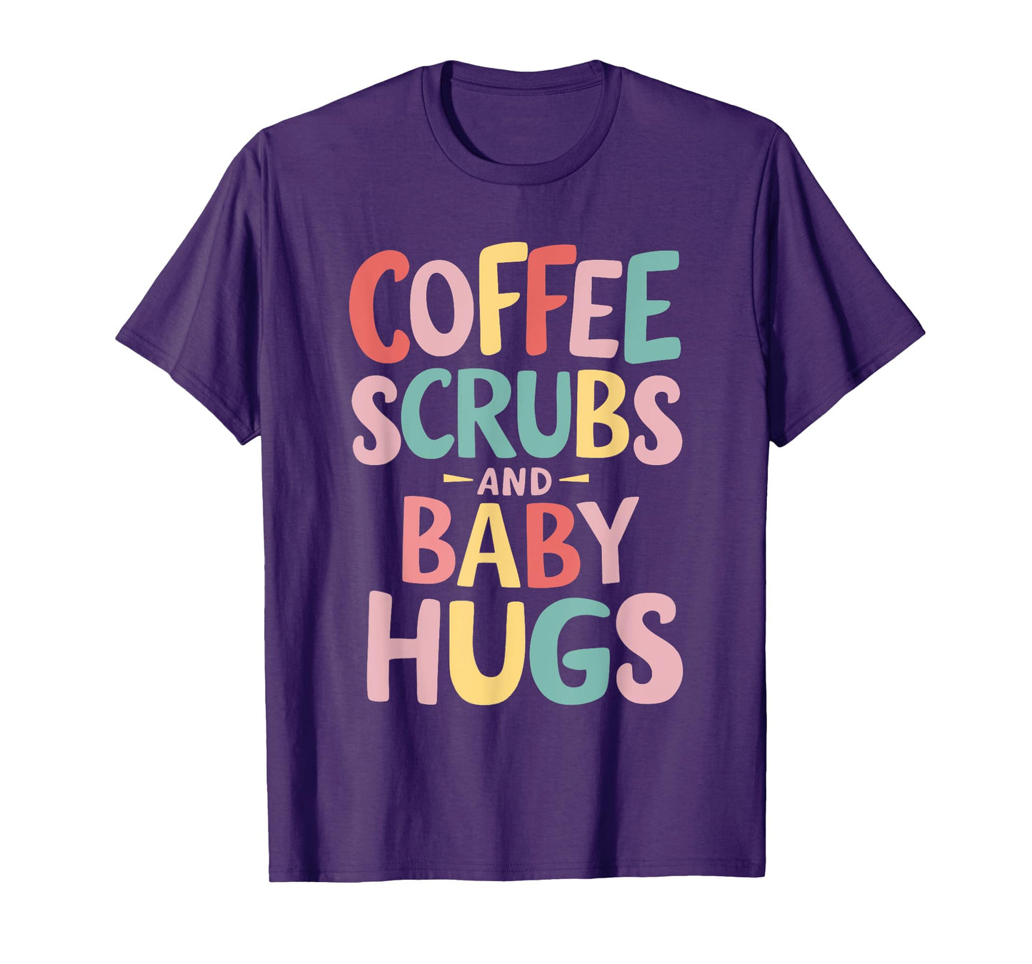 Coffee Scrubs And Baby Hugs T-Shirt