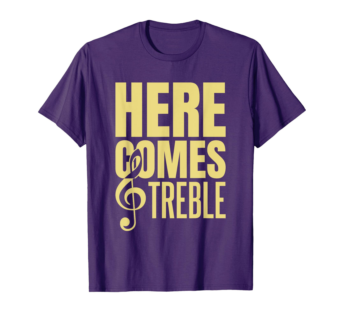 Here Comes Treble T-Shirt