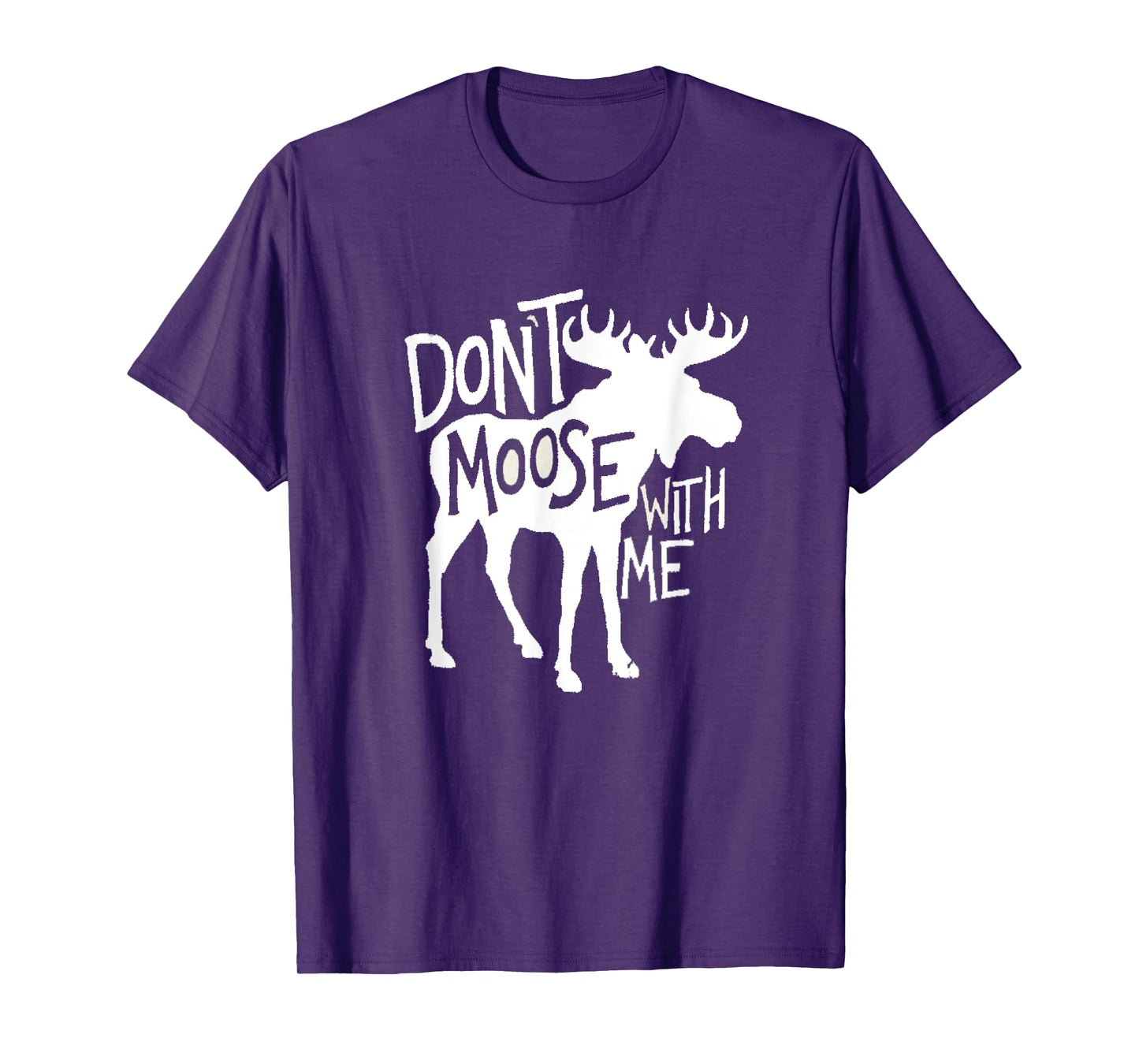 Don't Moose With Me Tee Cute Moose Funny Design Moose Gifts T-Shirt