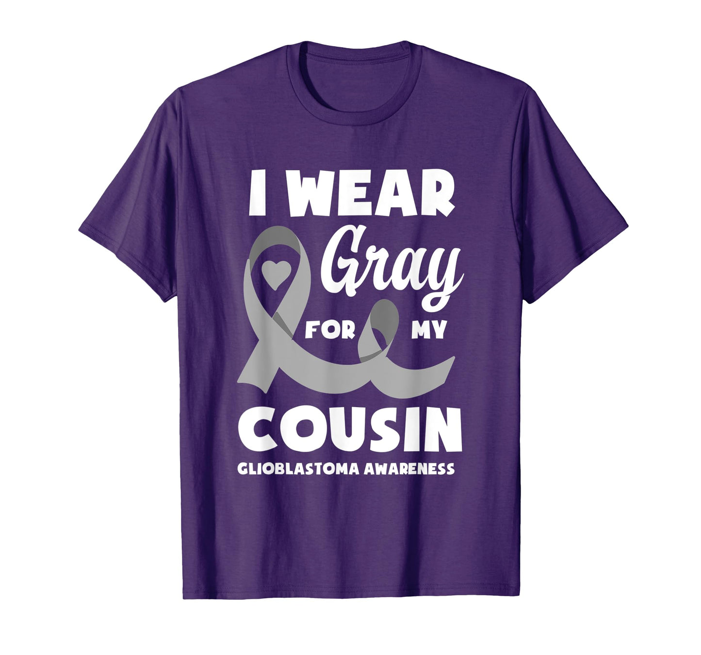 I Wear Gray For My Cousin Glioblastoma Awareness T-Shirt