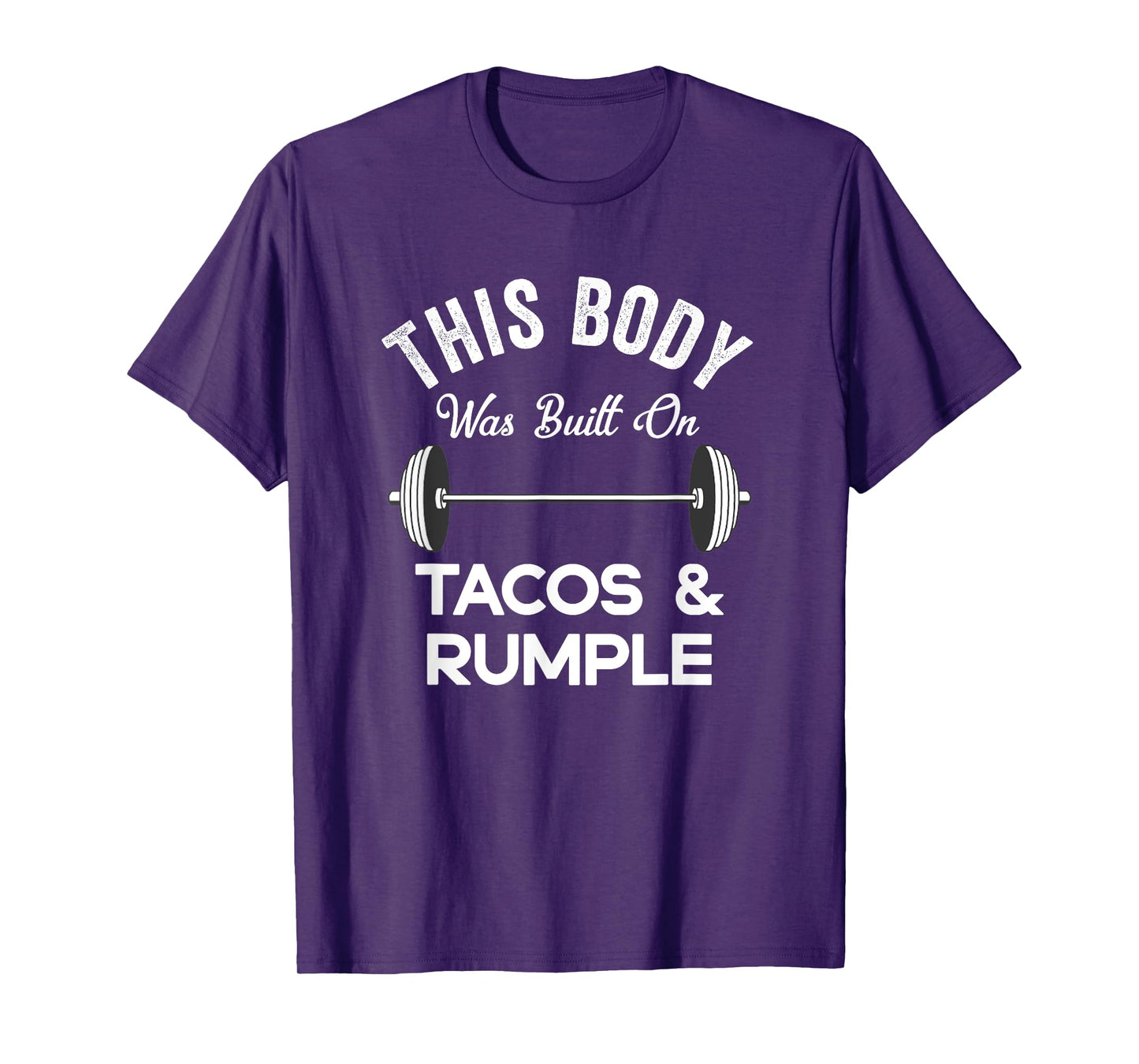 This Body Was Built On Tacos And Rumple Minze Funny Workout T-Shirt
