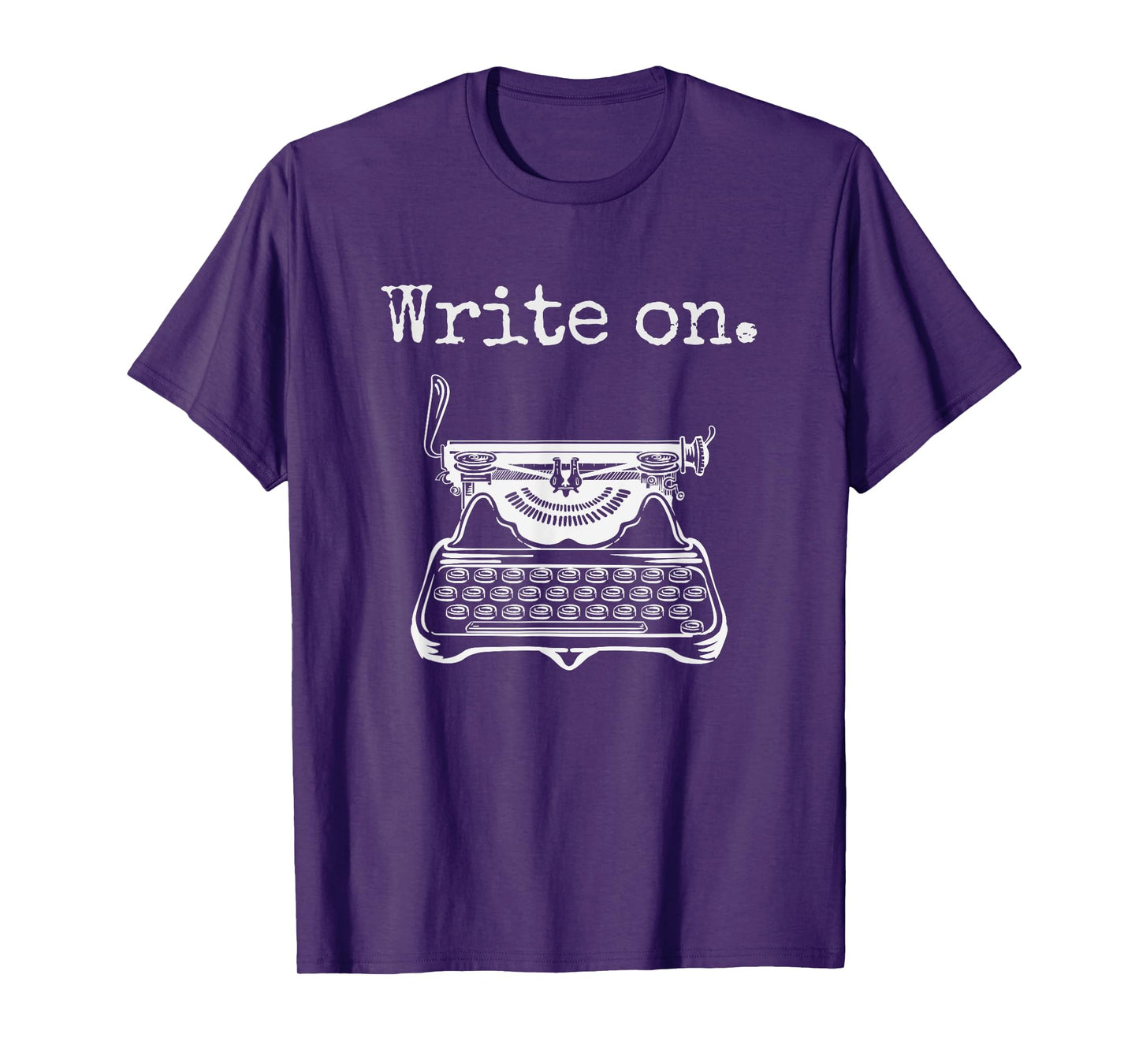 Write on. Retro Typewriter Funny Novelty Writing Writers Pun T-Shirt