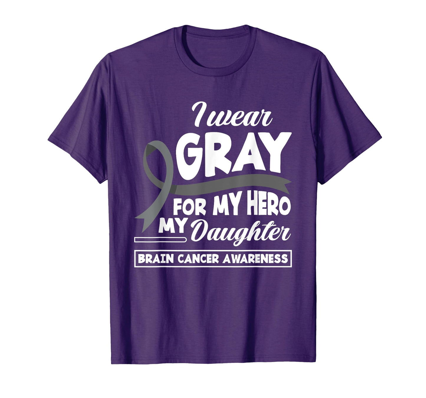 I Wear Gray For My Hero My Daughter Brain Cancer Awareness T-Shirt