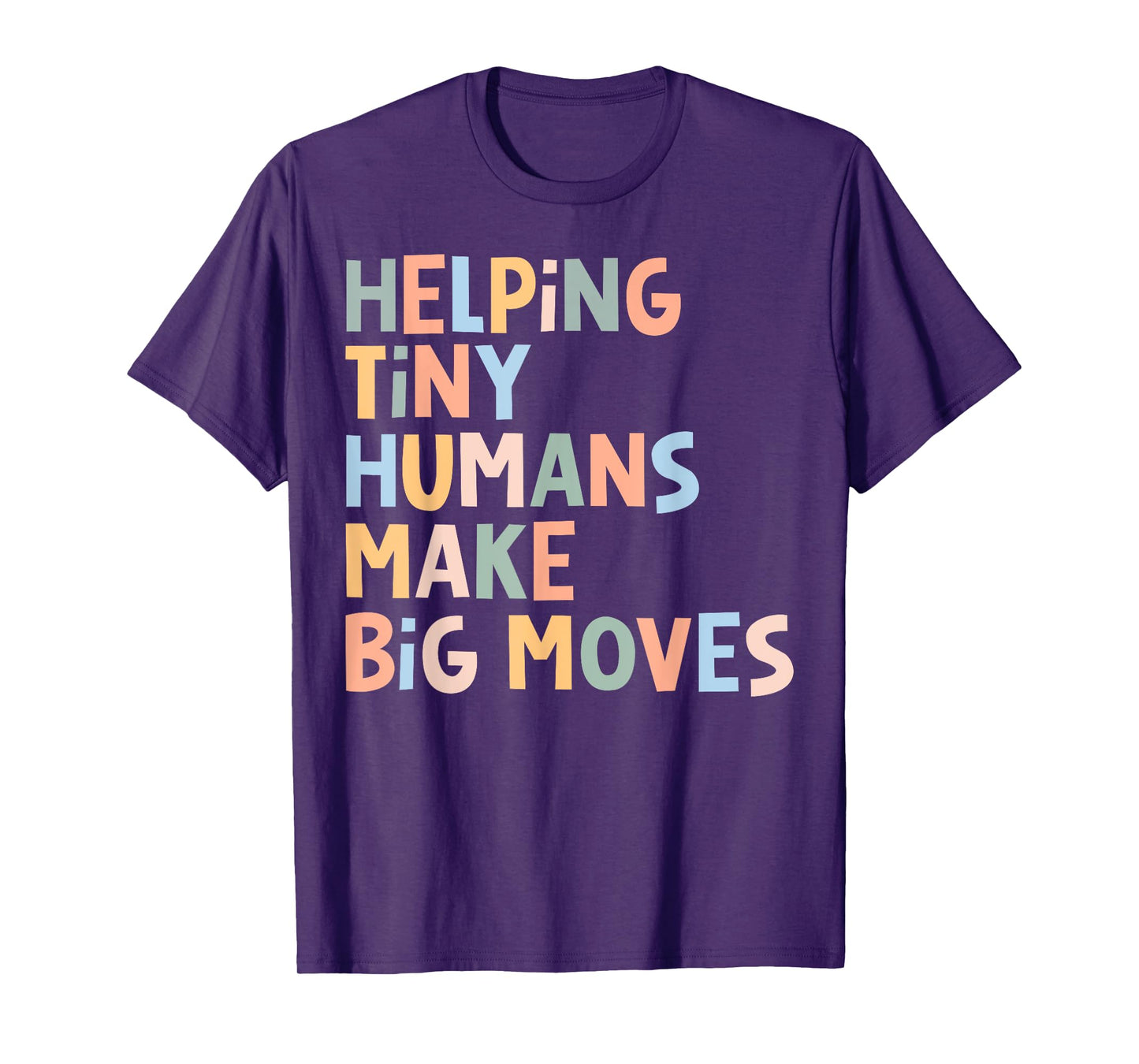 Helping Tiny Humans Make Big Moves T-Shirt