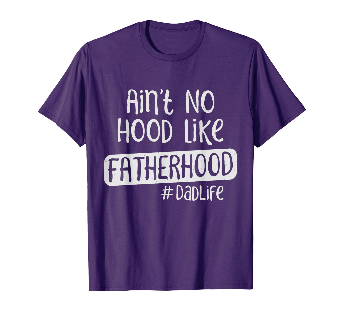 Fathers Day Ain't No Hood Like Fatherhood T-Shirt