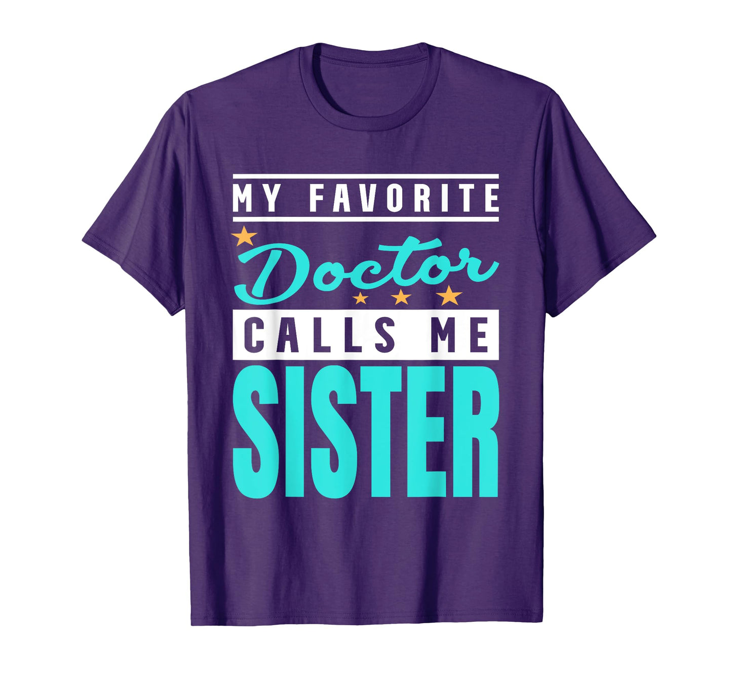 My Favorite Doctor Calls Me Sister, Doctor Sister T-Shirt