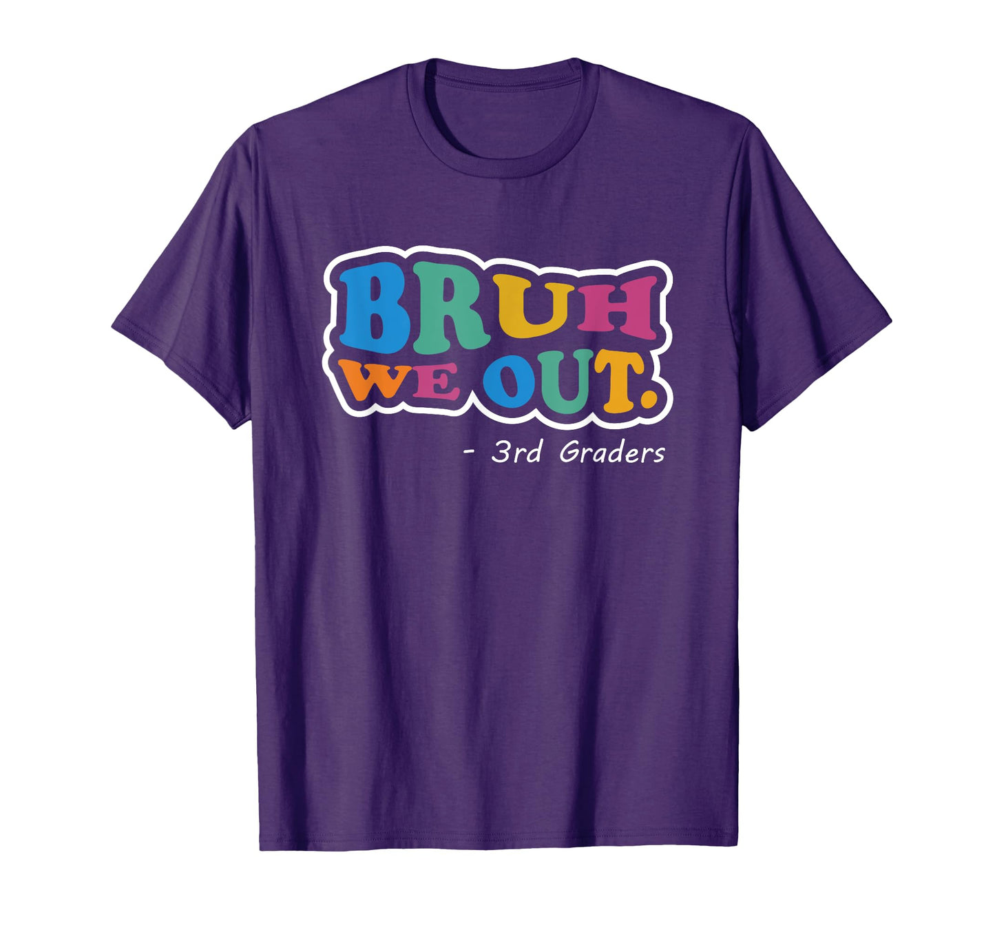 Bruh We Out 3rd Graders Class End Of School Year Third Grade T-Shirt