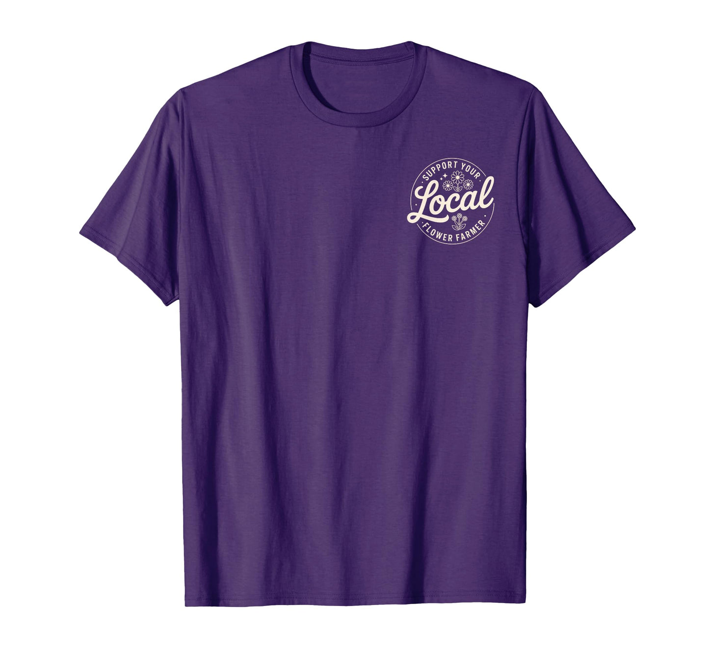 Support Your Local Flower Farmer Nature Lover Gardening T-Shirt