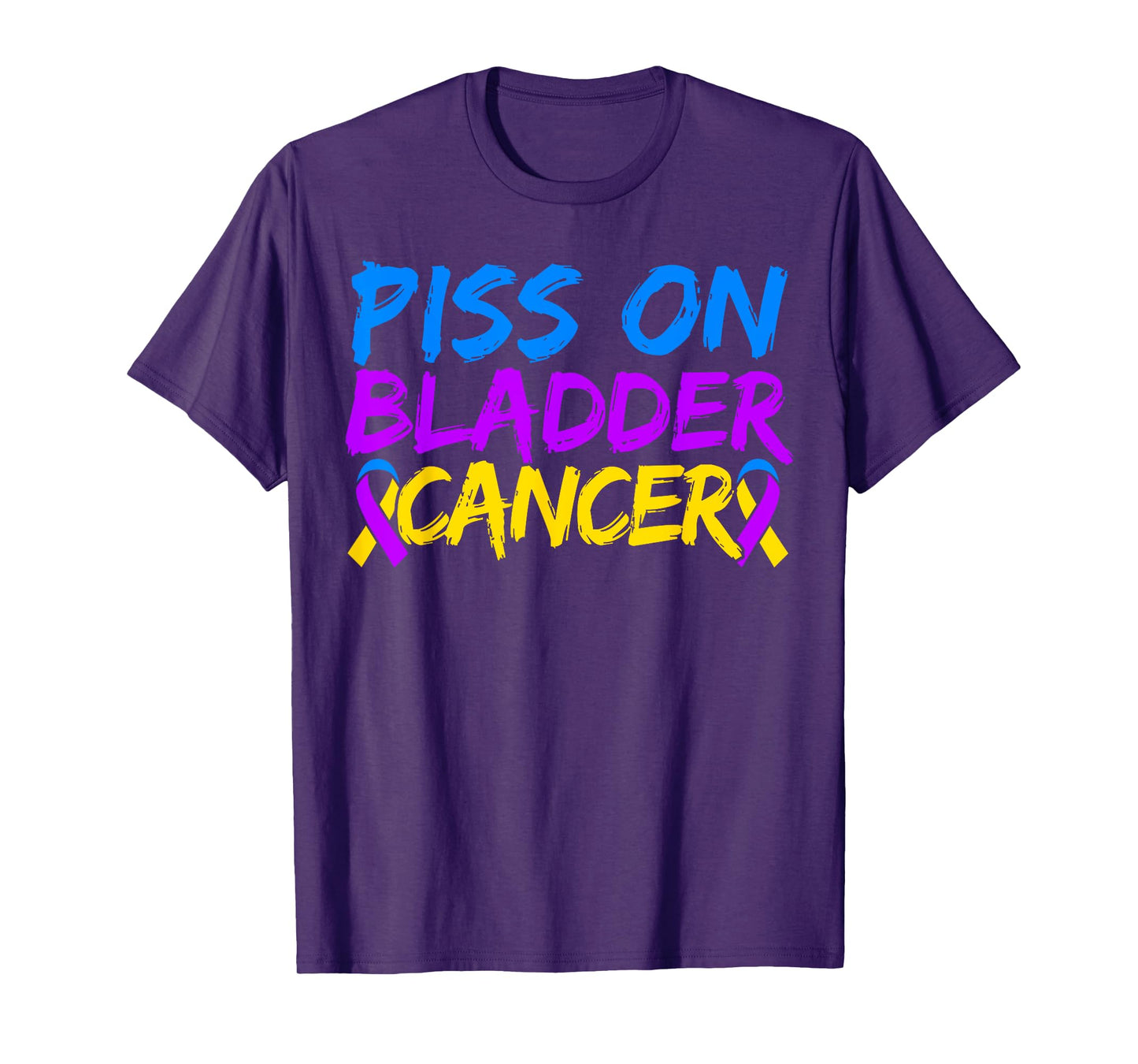 Piss On Bladder Cancer Warrior Bladder Cancer Awareness T-Shirt