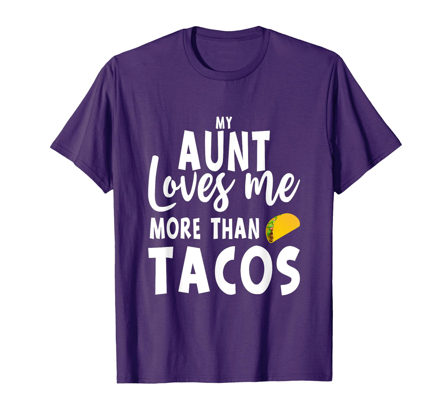 My Aunt Loves Me More Than Tacos T-Shirt