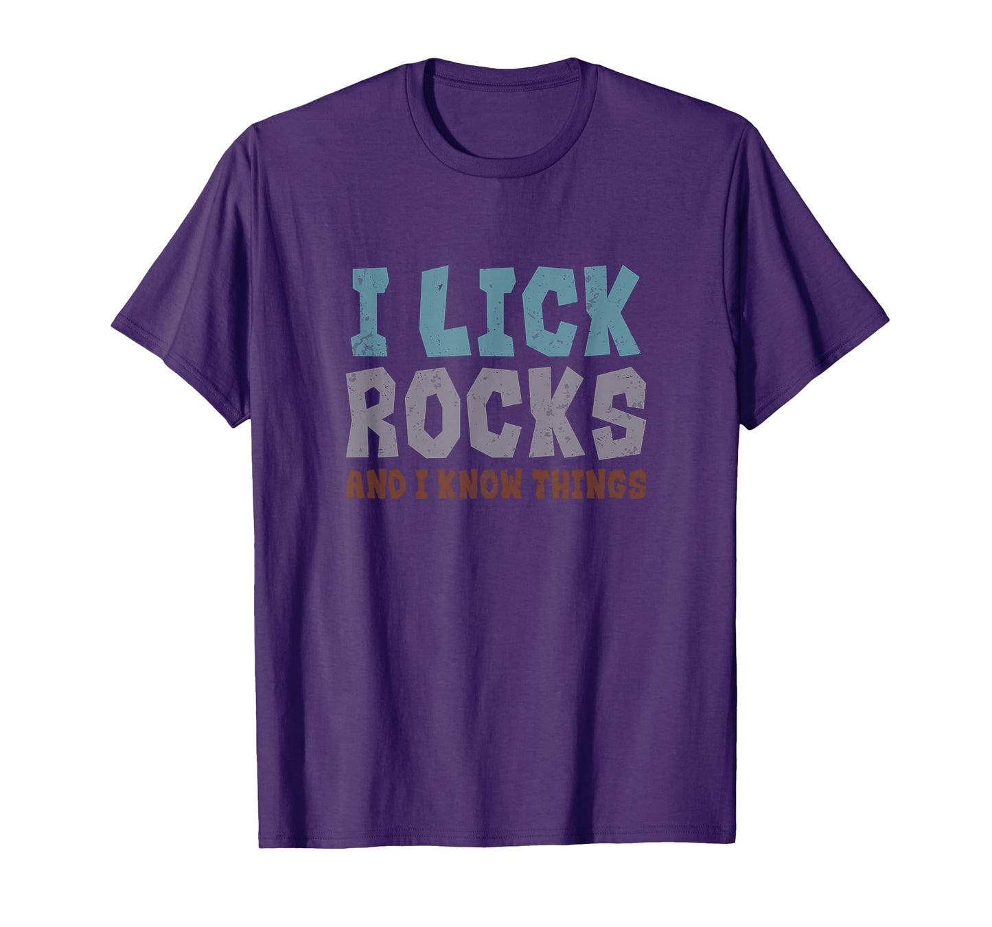 I Lick Rocks And I Know Things Funny Rockhounding Geology T-Shirt