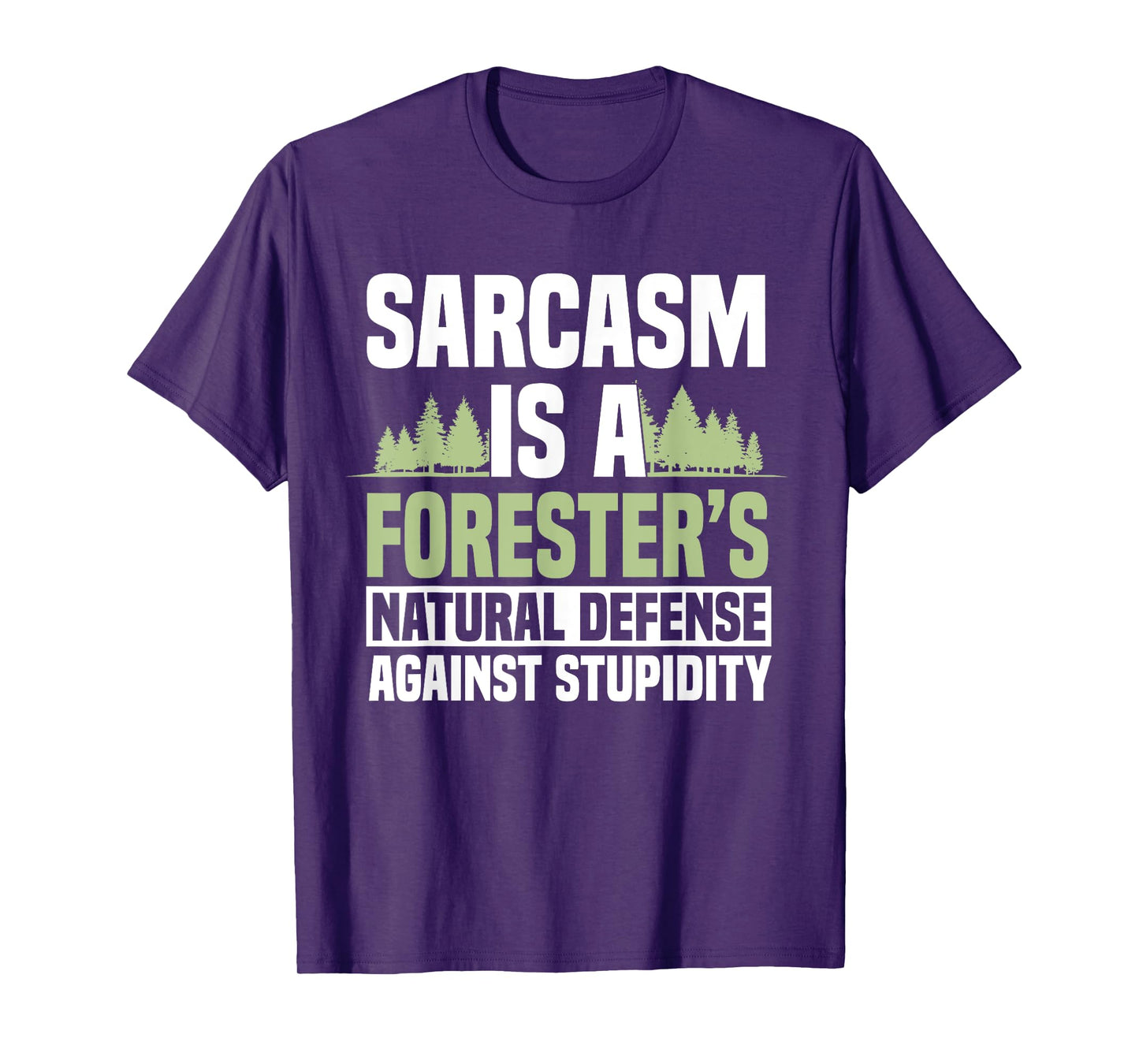 Forester Arboriculturist Forest Manager Forestry Sarcasm T-Shirt
