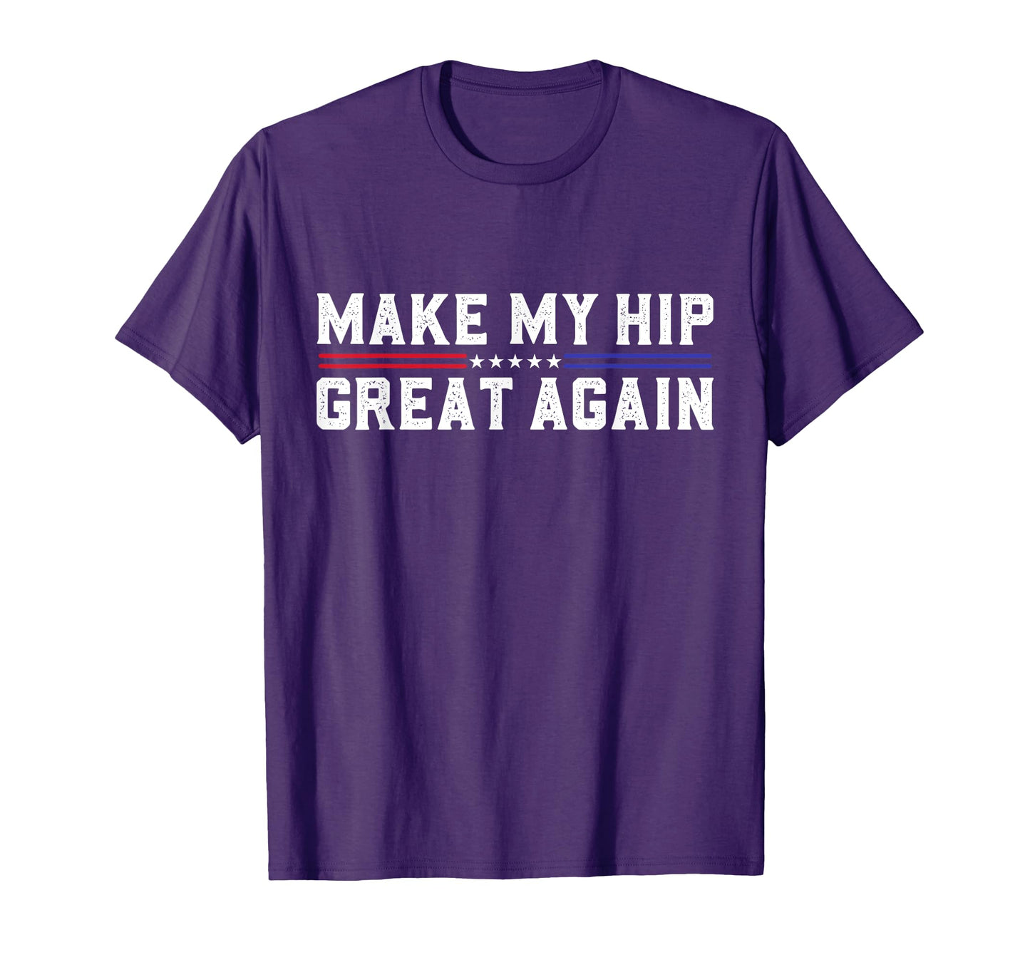 Make My Hip Great Again Funny Broken Hip Surgery Recovery T-Shirt
