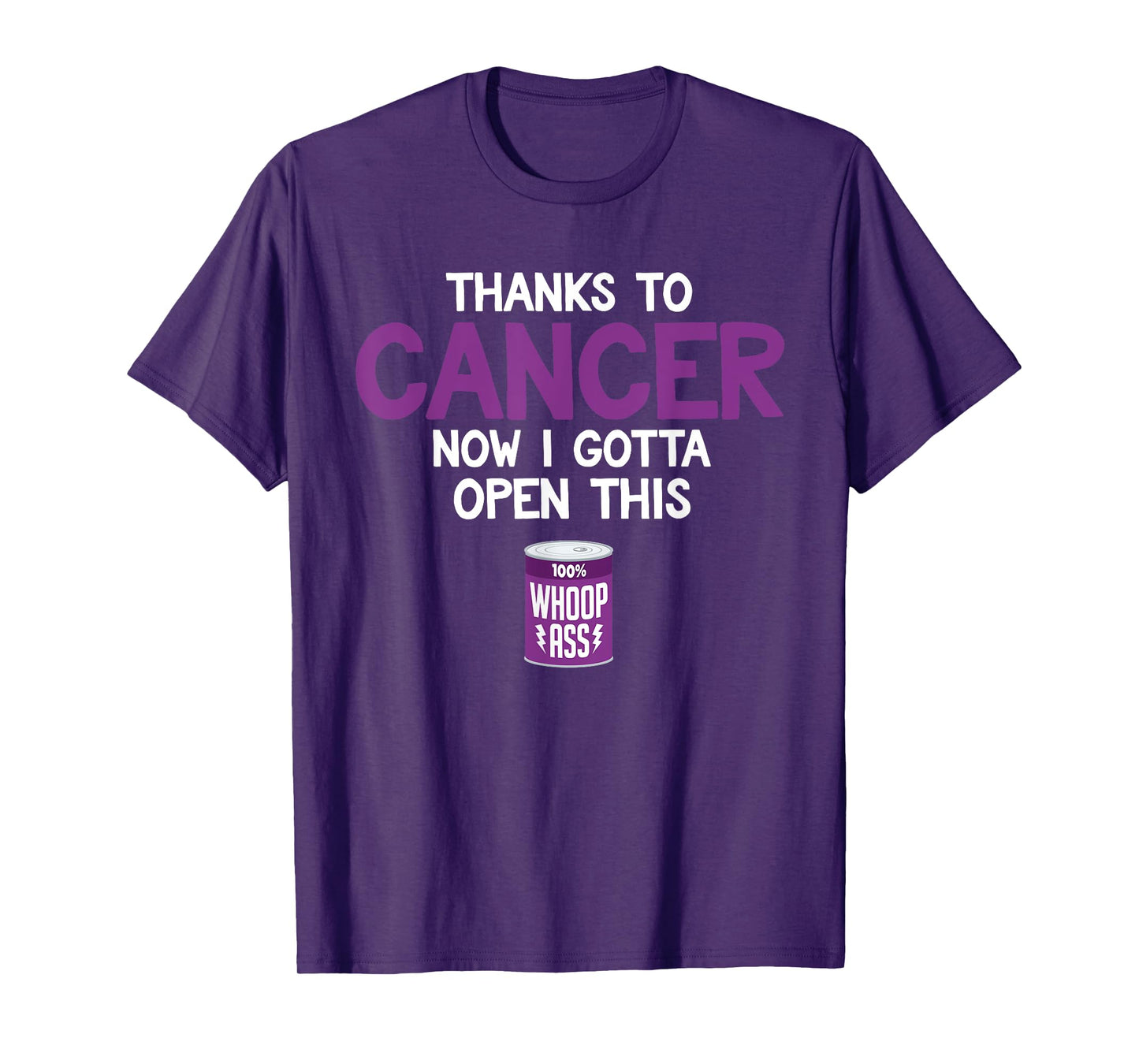 Funny Cancer Fighter Inspiration Open Can of Whoop Ass Quote T-Shirt