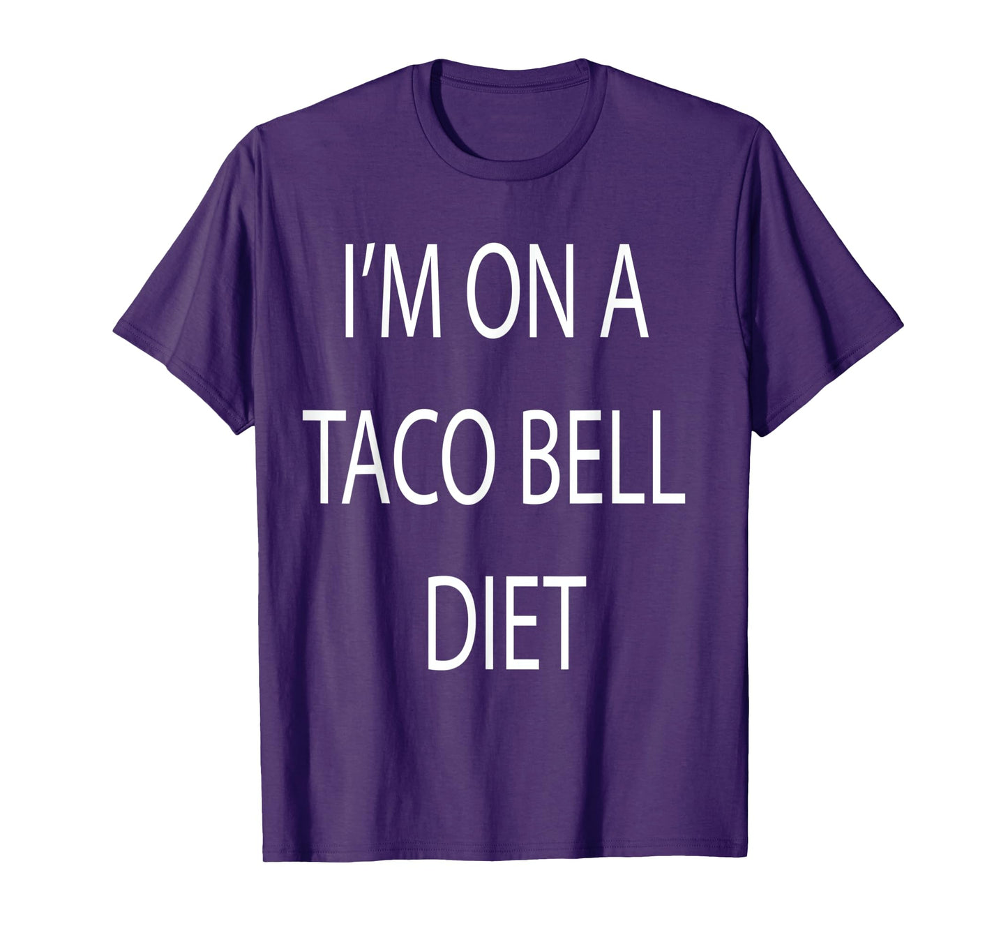 I'm On A Taco Bell Diet T-Shirt