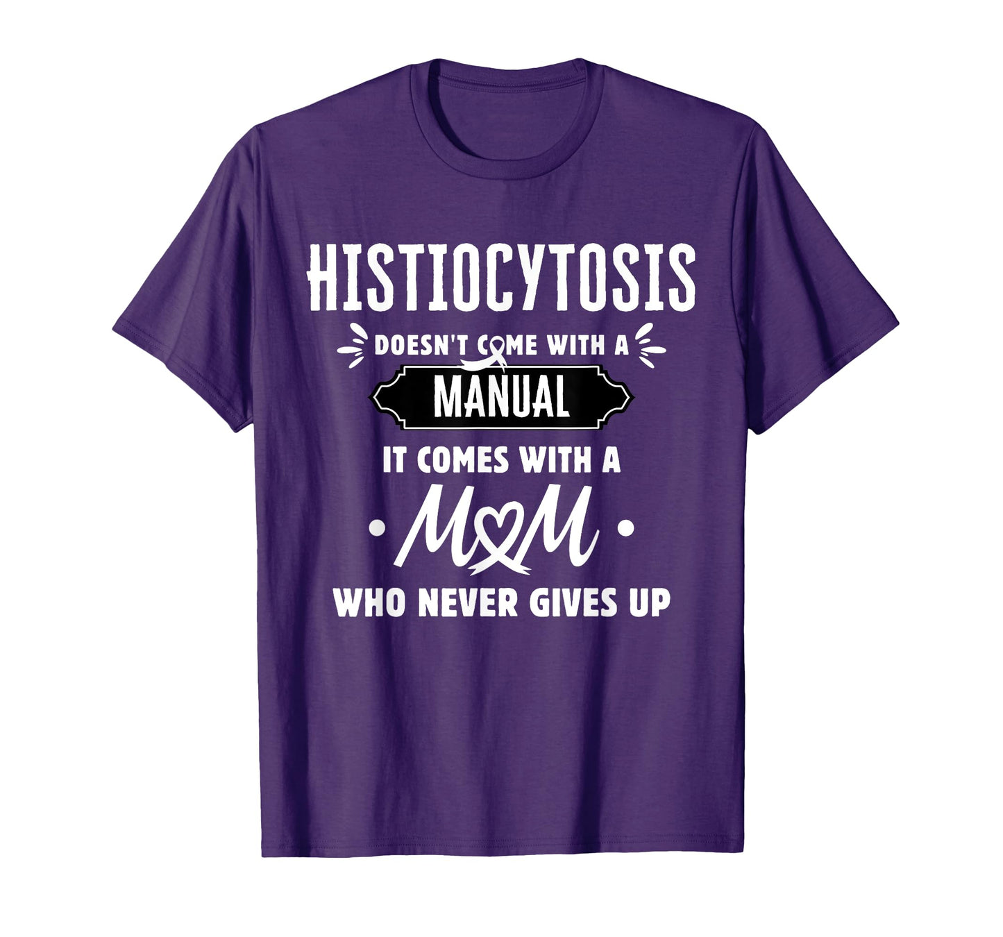 Histiocytosis Mom Who Never Gives Up T-Shirt