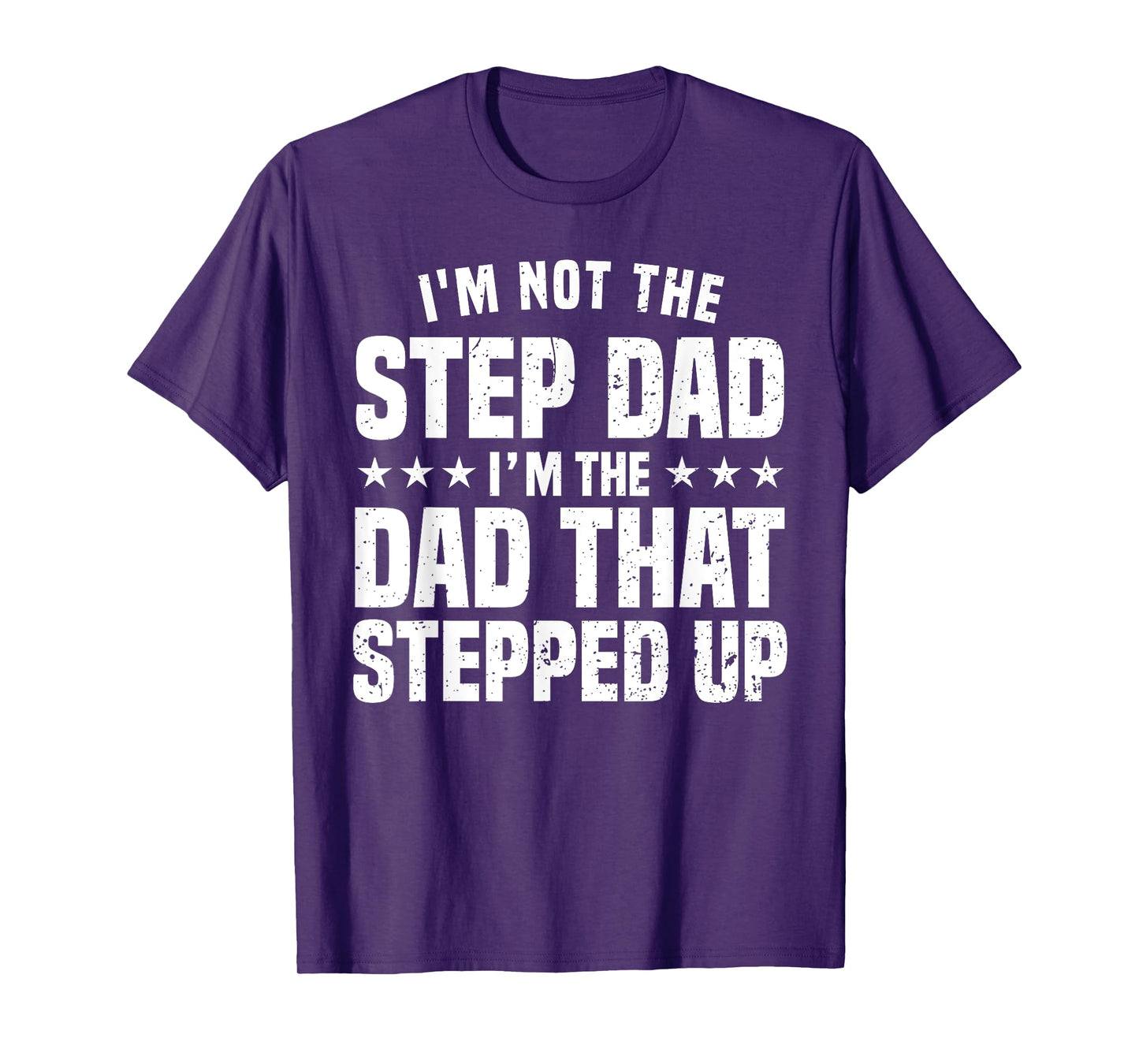 Funny Step Dad Design For Dad Men Stepped Up Dad Father T-Shirt