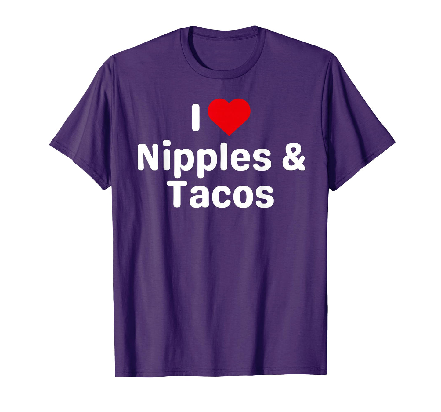 I Love Nipples and Tacos - Funny Taco Gifts for Couples T-Shirt