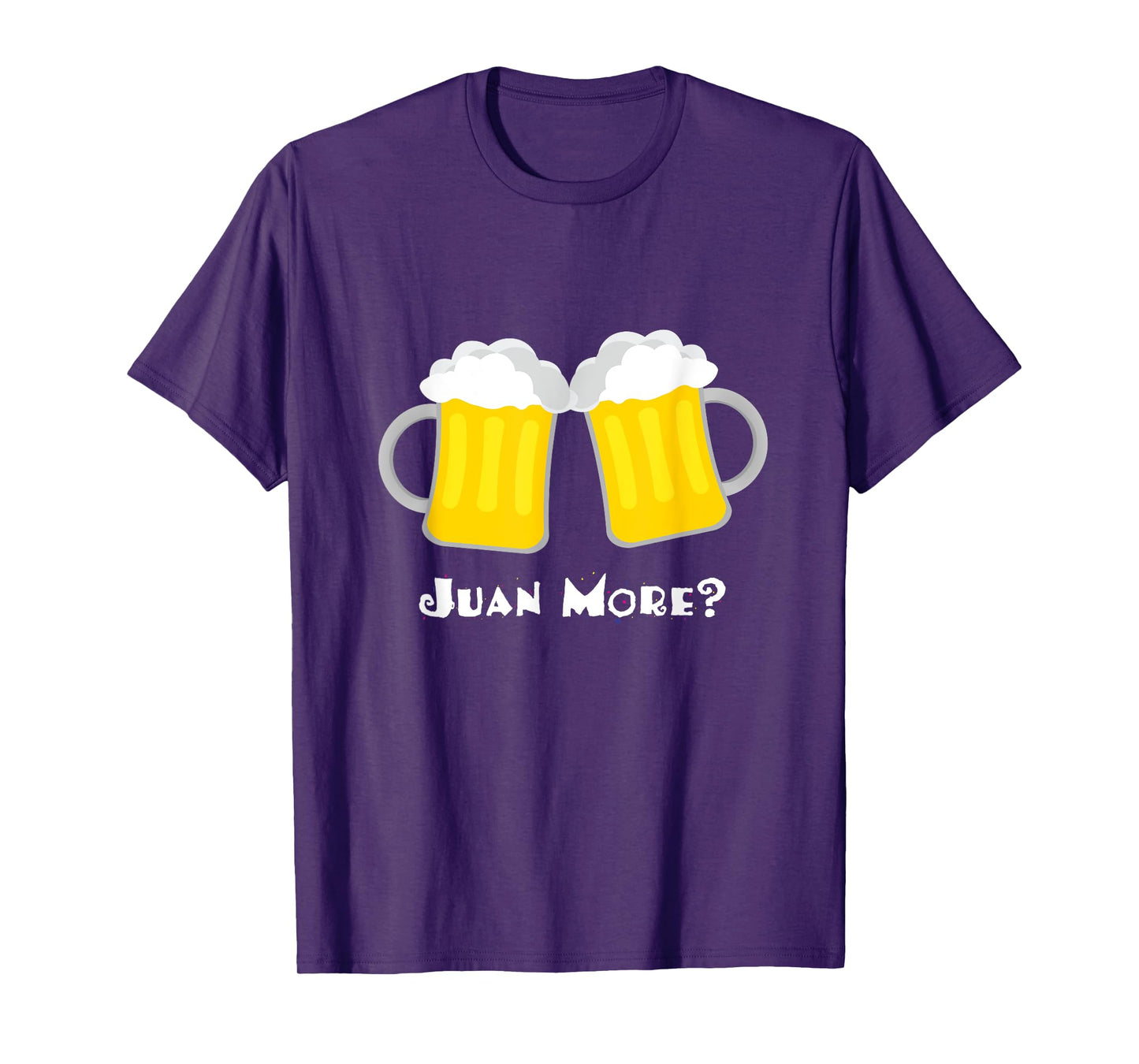 Juan More? Funny Spanish Mexican Beer Cerveza Drinker T-Shirt