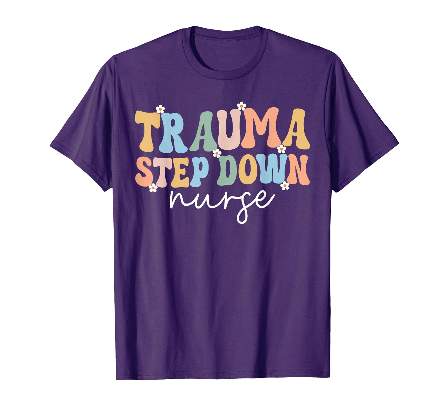 Trauma Stepdown Nurse Trauma Intensive Care Unit Nursing T-Shirt