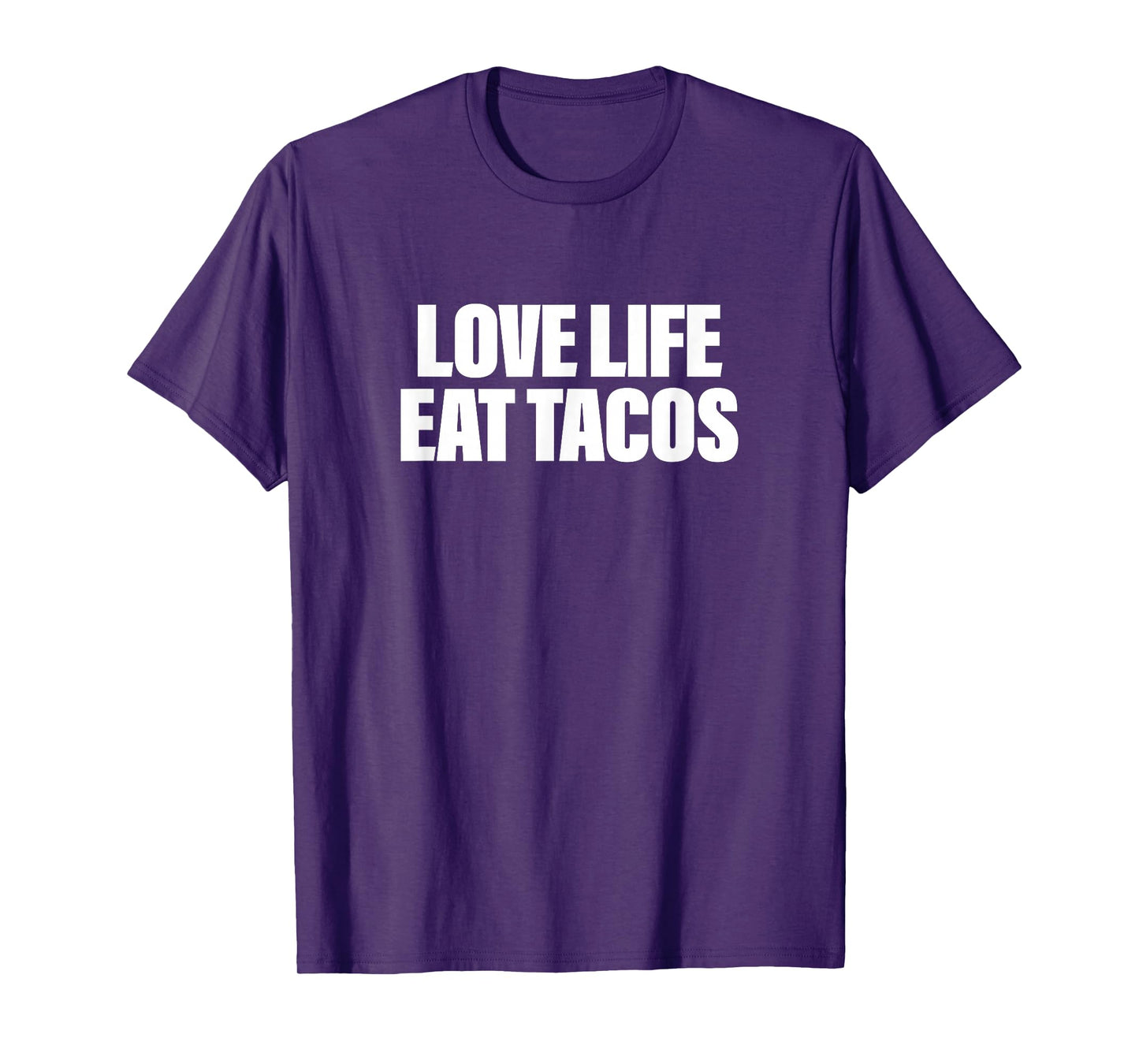 Love Life Eat Tacos T-Shirt