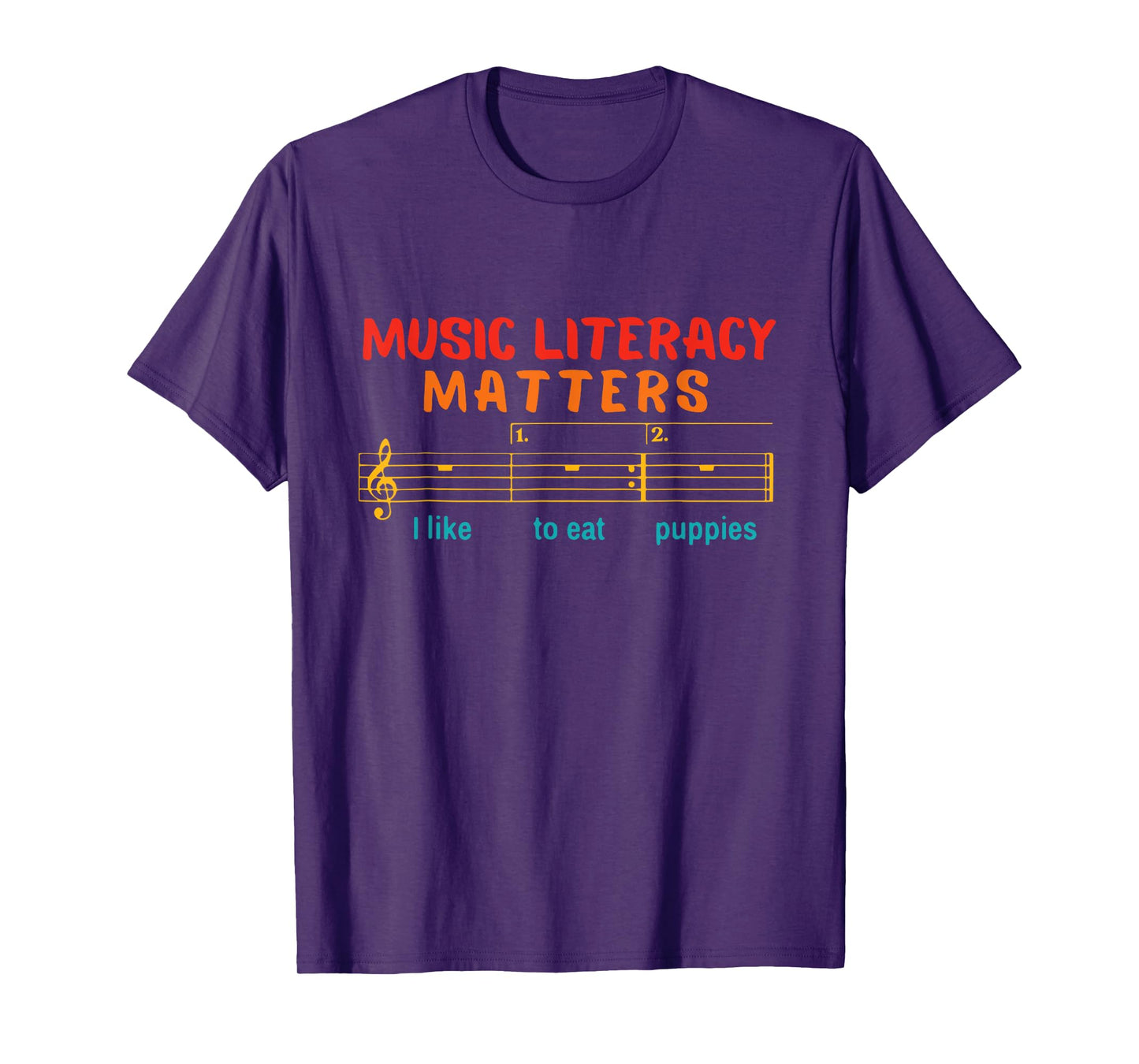 Music Literacy Matters I Like To Eat Puppies Funny Music T-Shirt