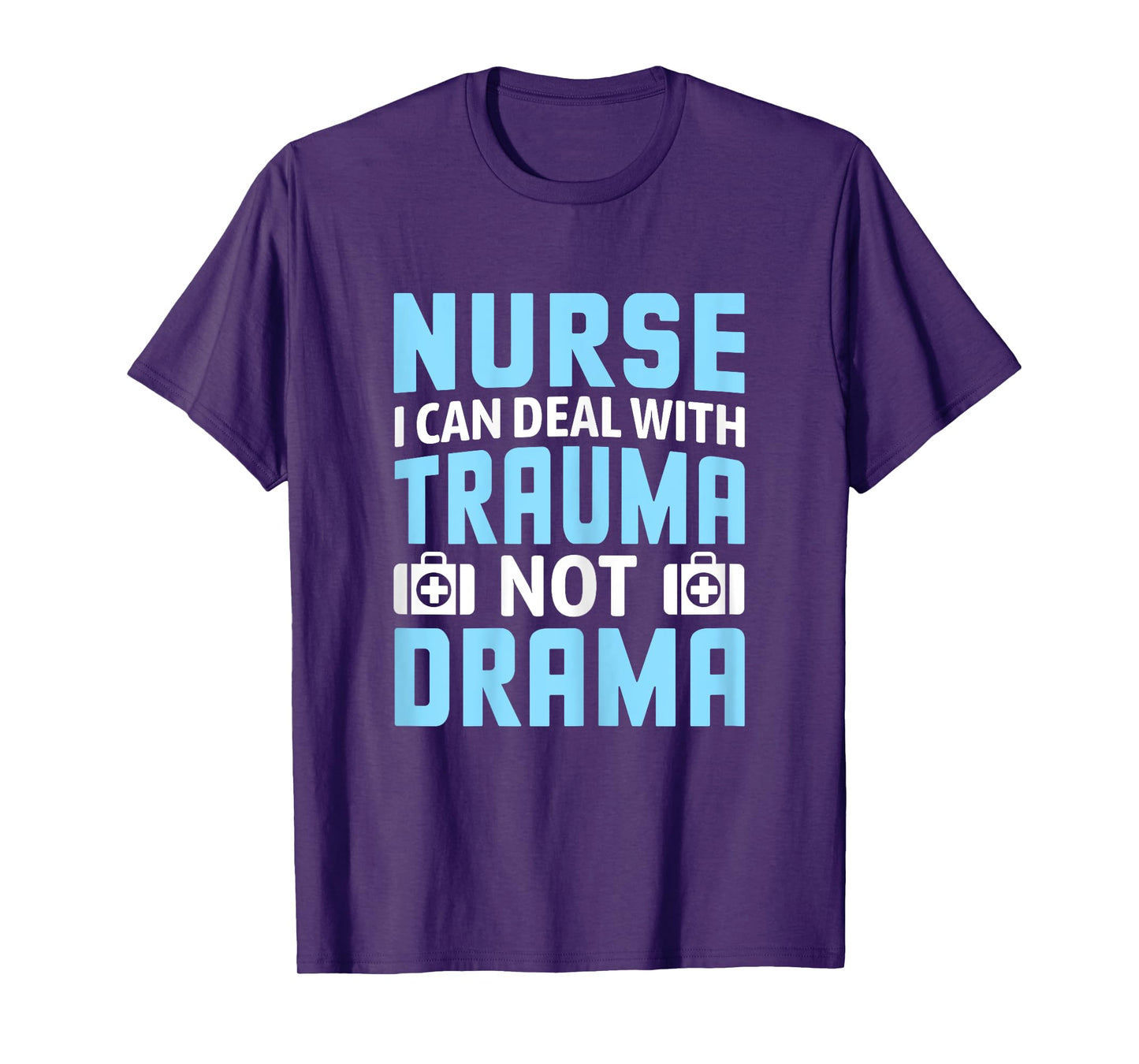 Nurse I Can Deal With Trauma Not Drama-Funny Nursing Student T-Shirt