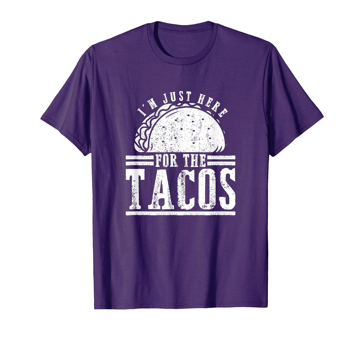 Foodie Gifts - I'm Just Here For The Tacos T-Shirt