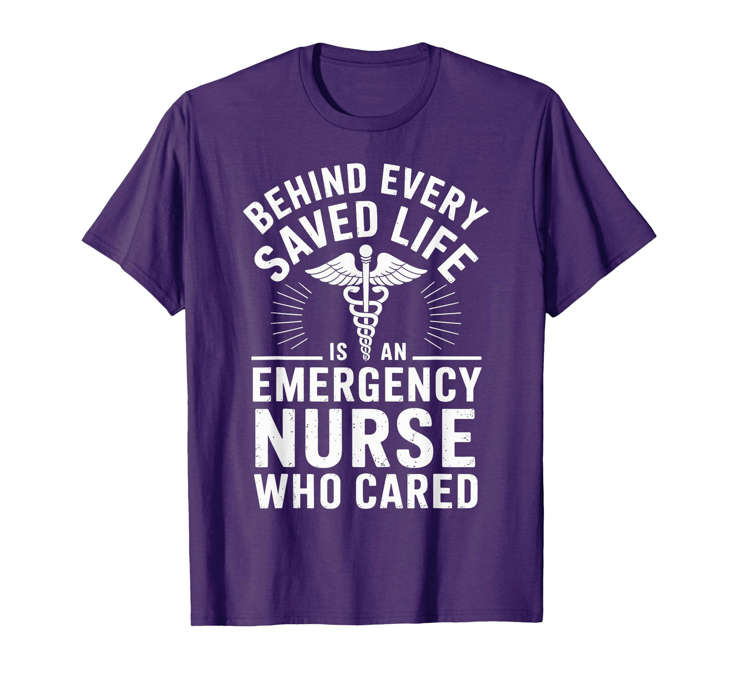 Behind Every Saved Life Is An Emergency Nurse Funny ER Nurse T-Shirt