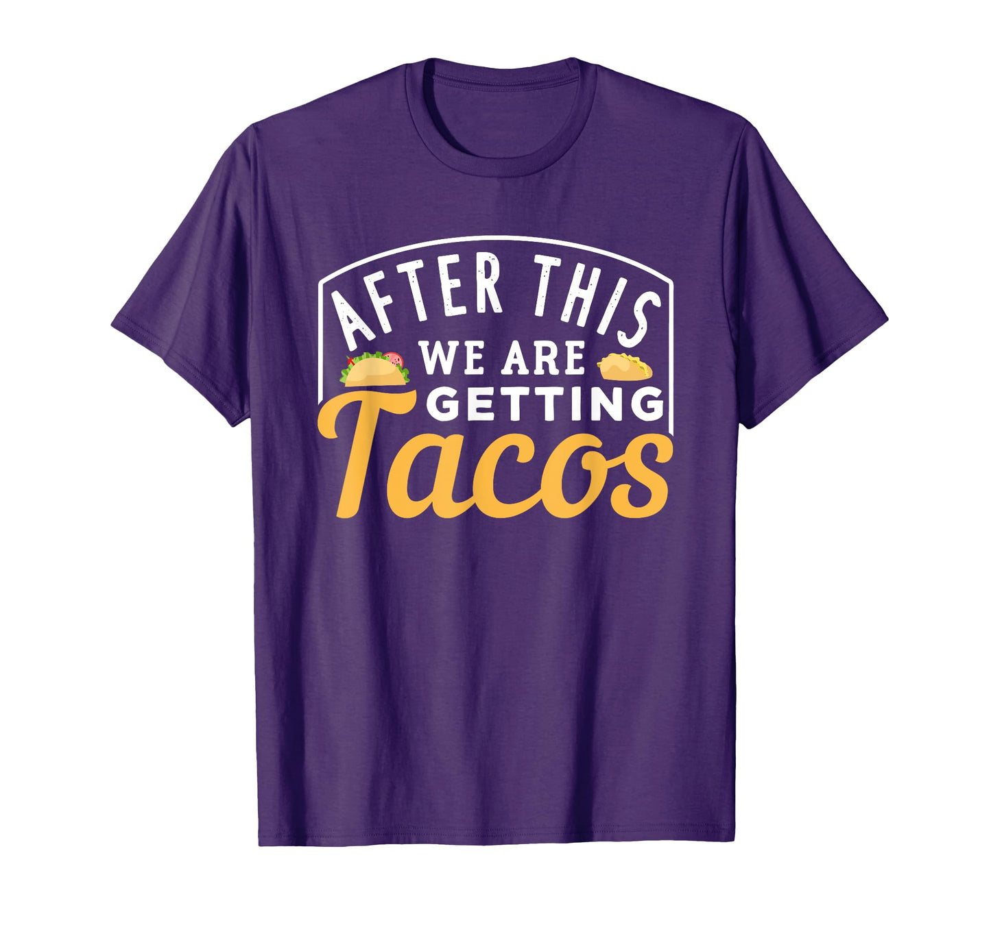 After This We Are Getting Tacos T-Shirt
