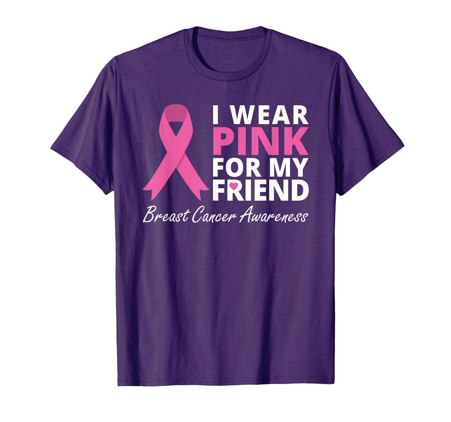 I Wear Pink For My Friend T Shirt Ribbon Family Love Warrior T-Shirt