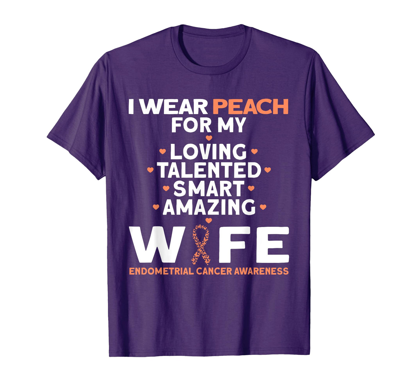 I Wear Peach For My Wife Endometrial Cancer T-Shirt