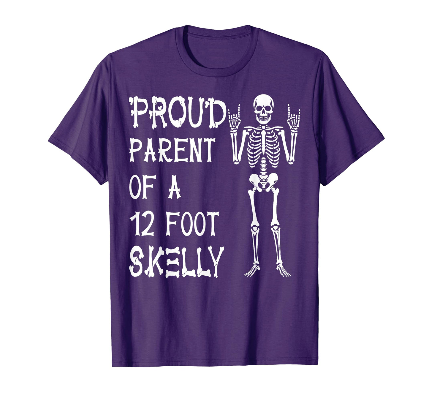 Proud Parent of A 12 Foot Skelly - Halloween T-Shirt