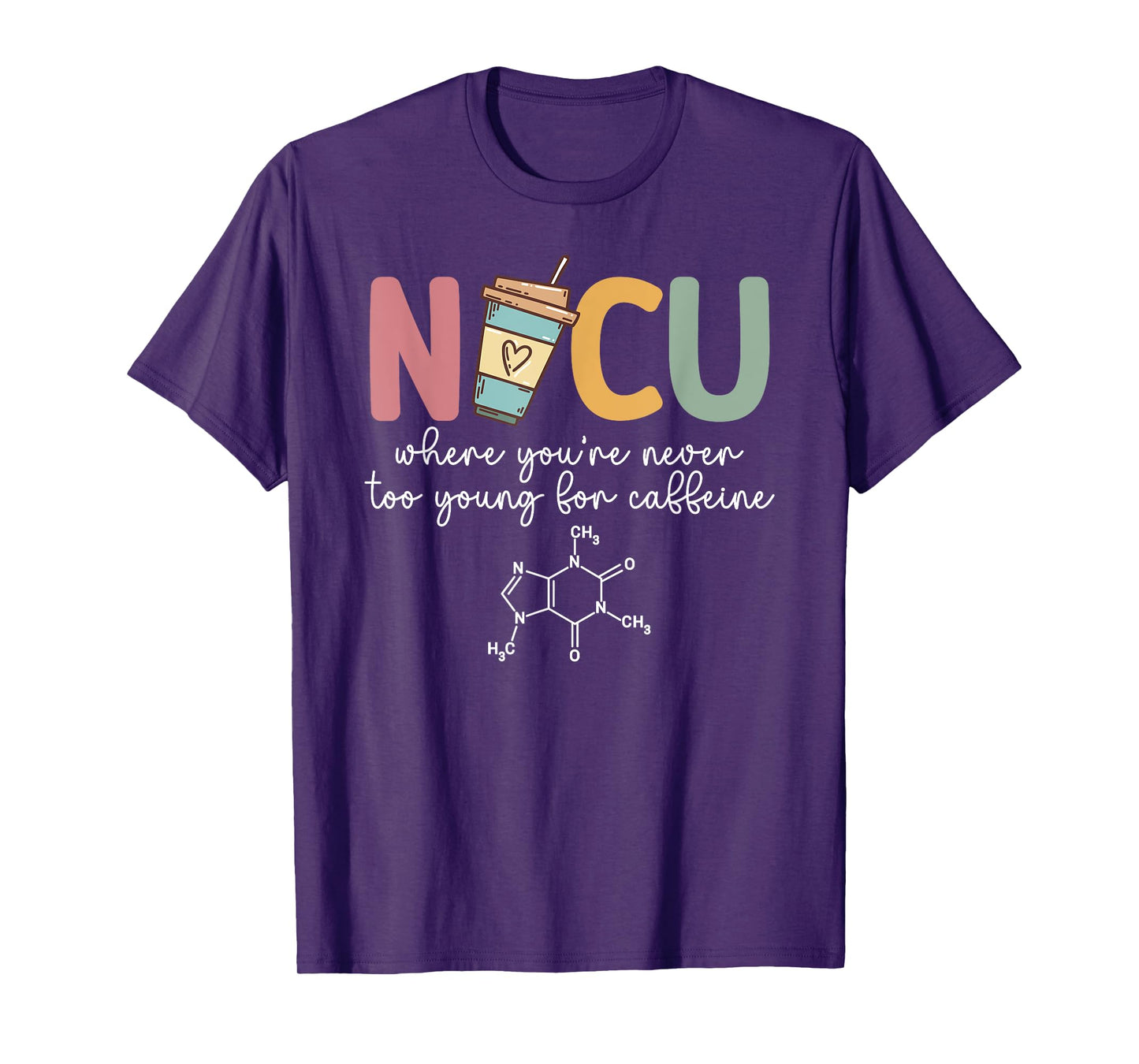 NICU Caffeine NICU Nurse Neonatal Intensive Care Unit T-Shirt
