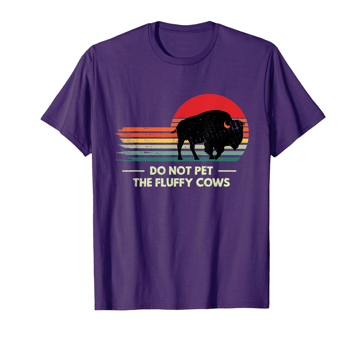 Do Not Pet The Fluffy Cows Yellowstone Bison Lover T-Shirt
