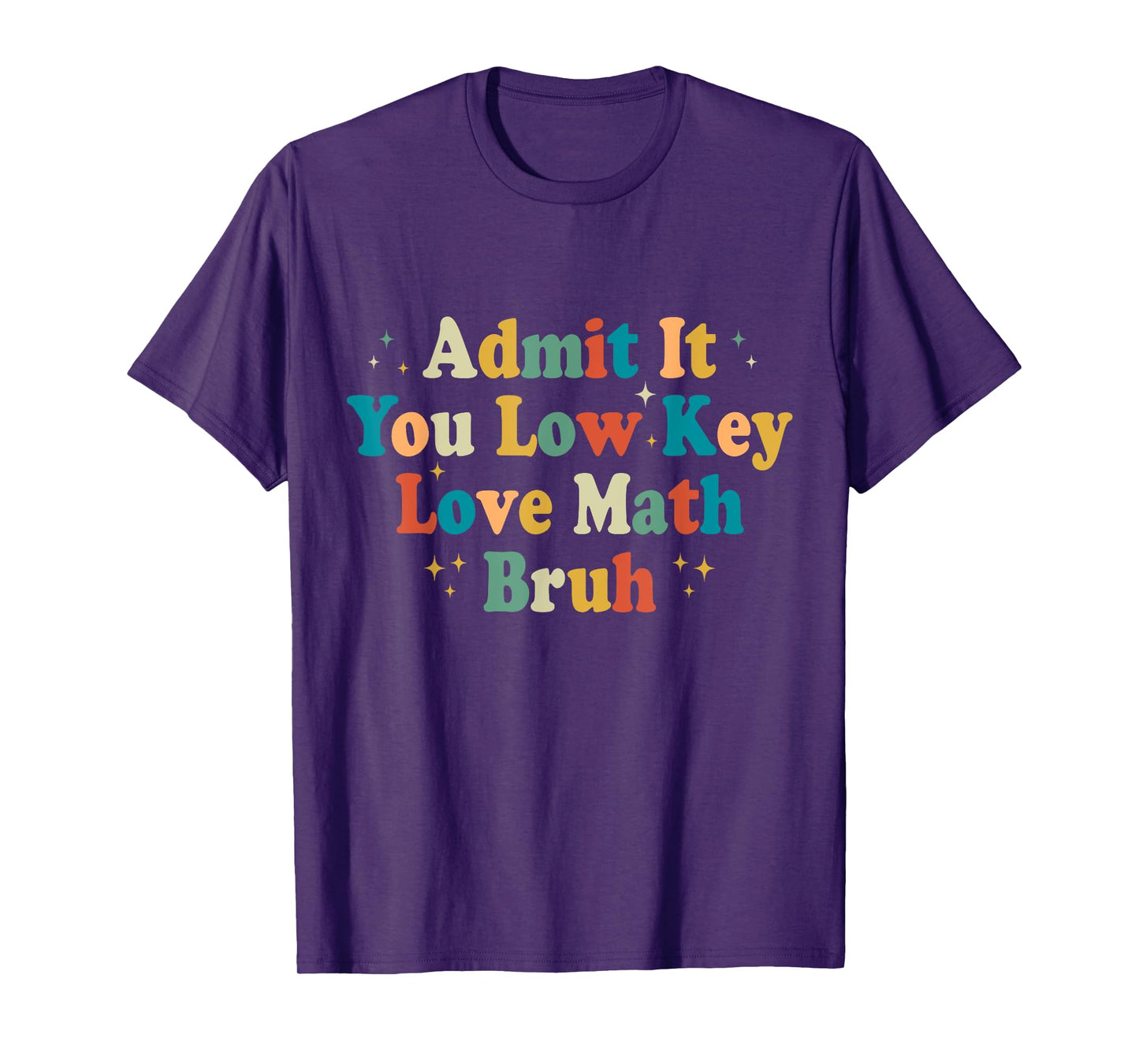Admit It You Low Key Love Math Bruh Funny math teacher T-Shirt