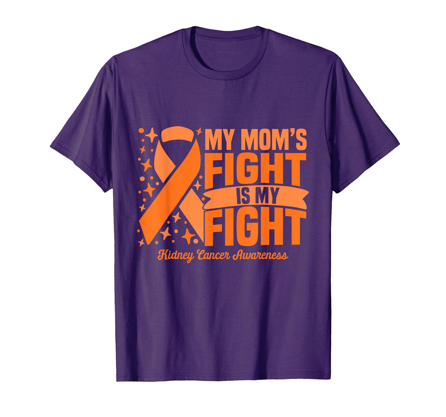 My Mom's Fight Is My Fight Kidney Cancer Awareness Cure T-Shirt