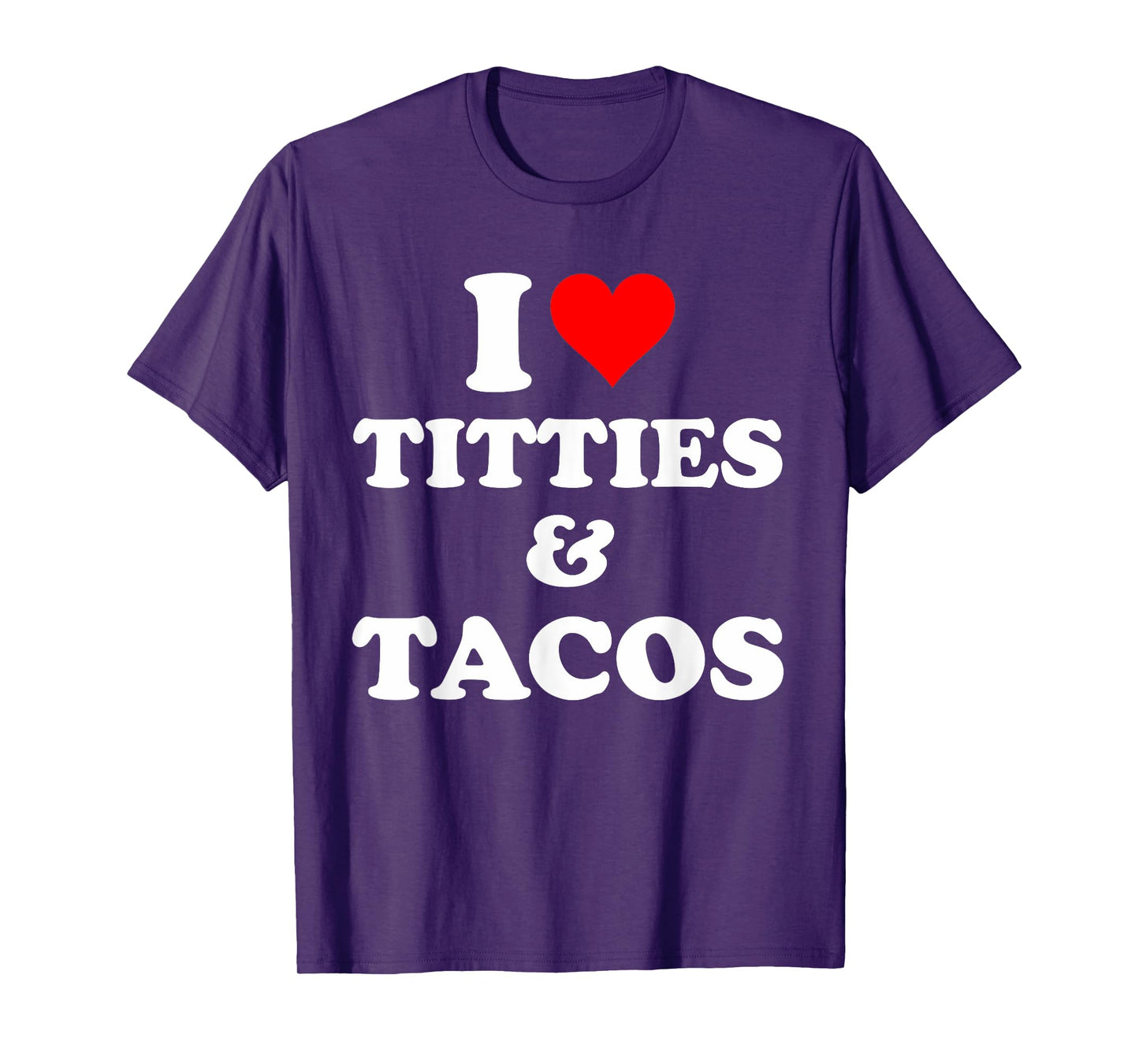 I Love Titties And Tacos Funny T-Shirt
